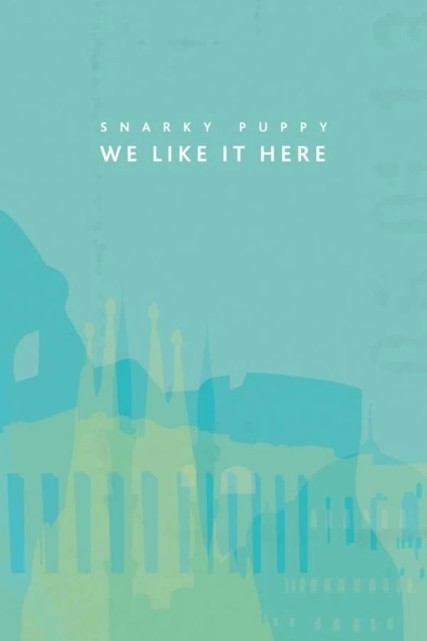 Snarky Puppy: We Like It Here
