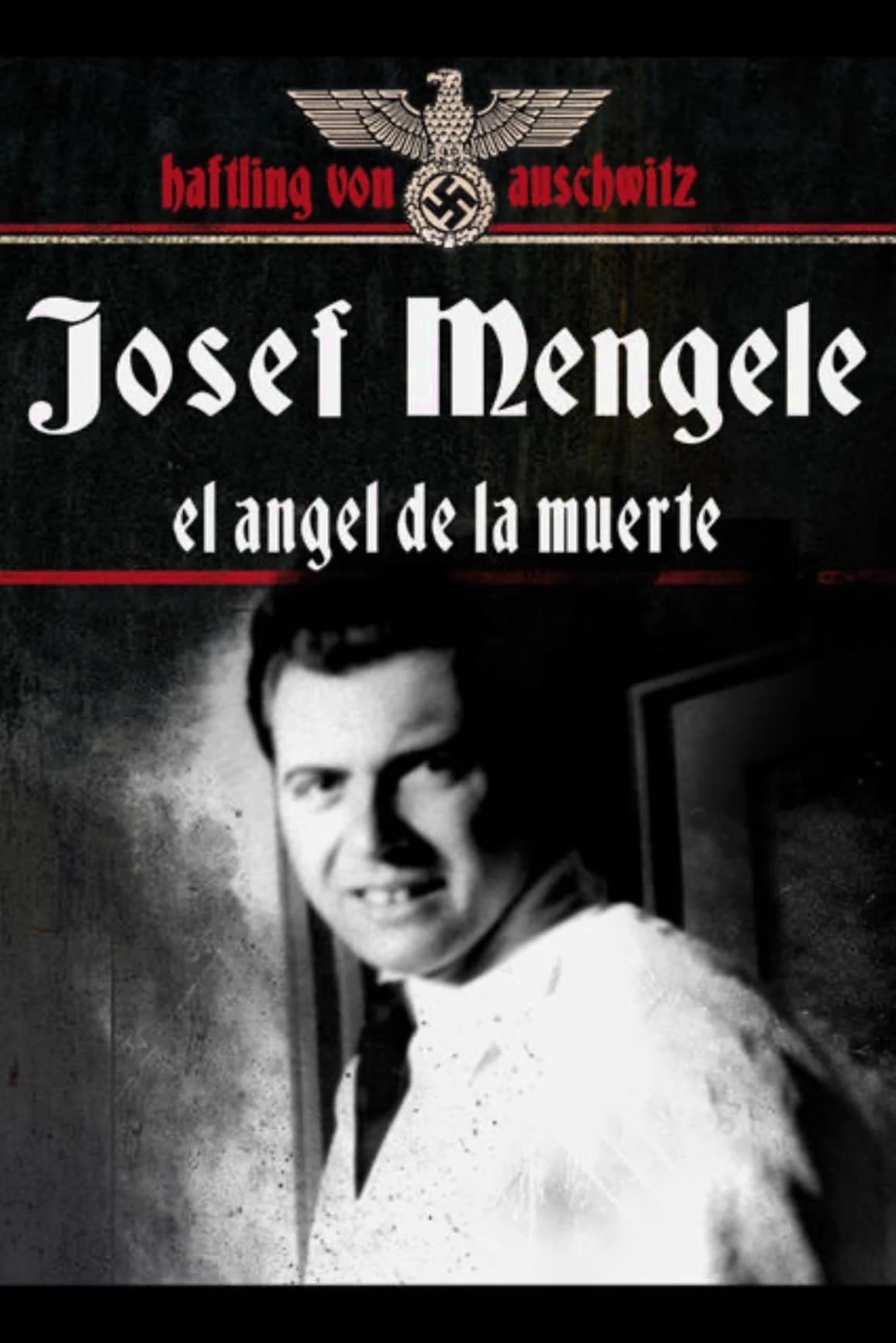 Josef Mengele, the Angel of Death