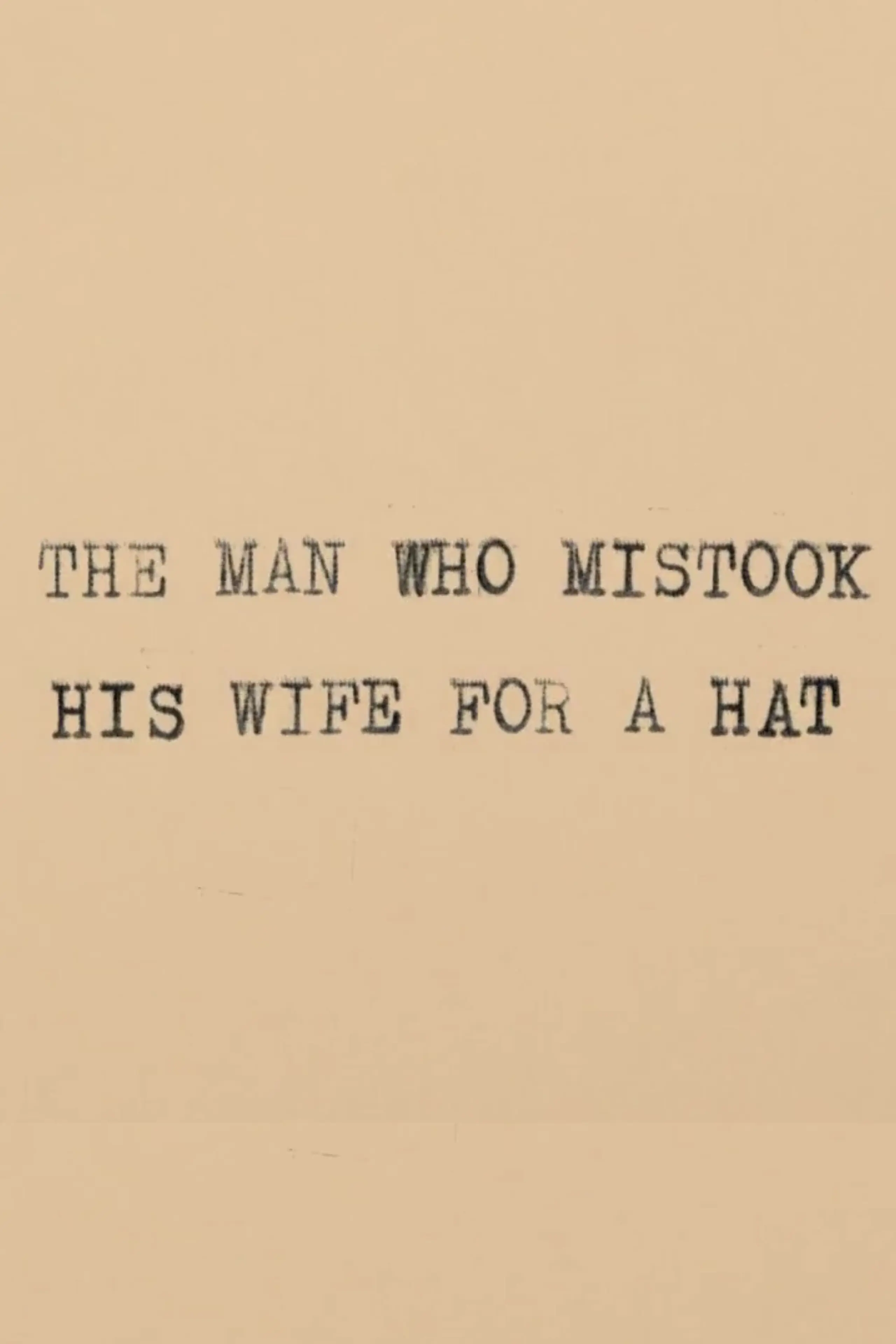 The Man Who Mistook His Wife for a Hat