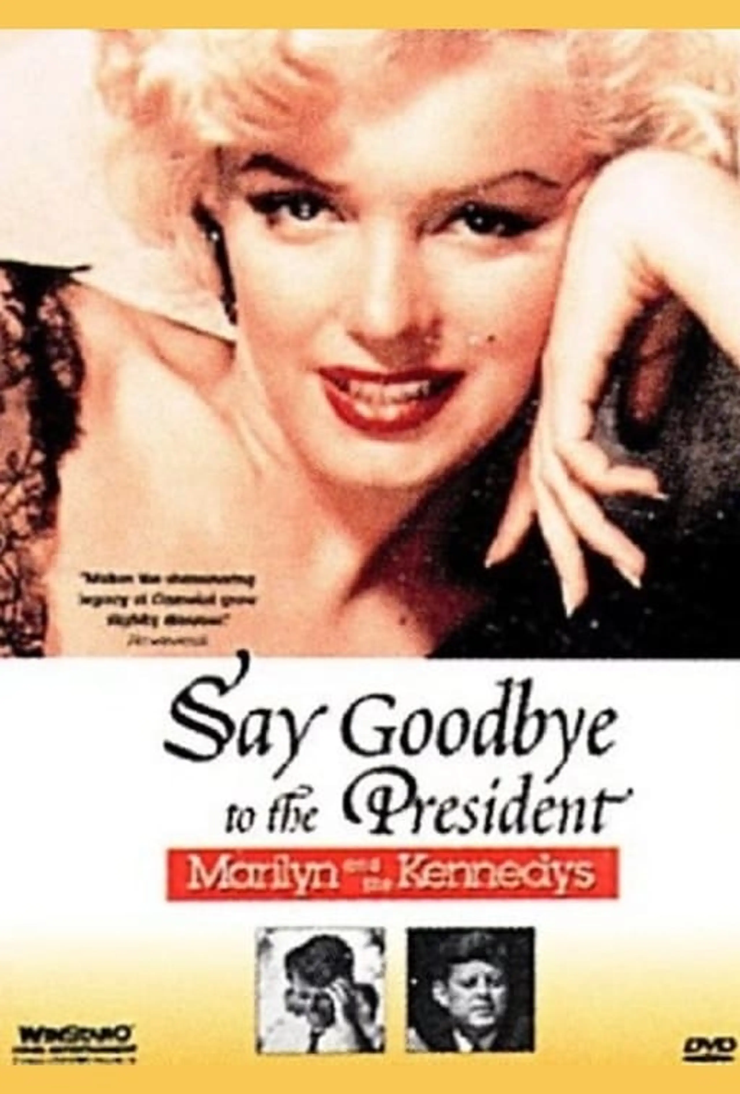 Say Goodbye to the President: Marilyn and The Kennedys