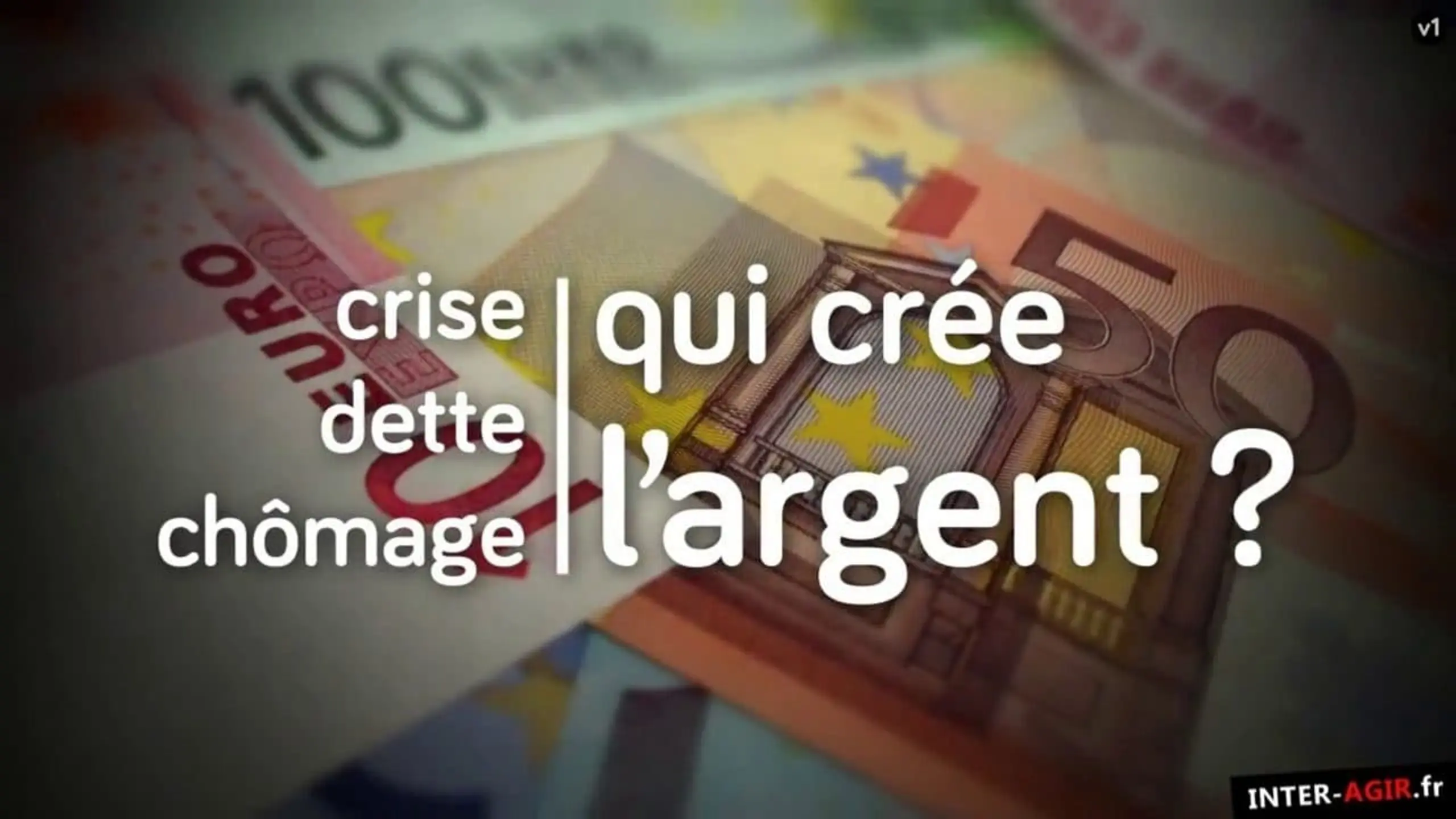 Crise, dette, chômage : qui crée l'argent ?