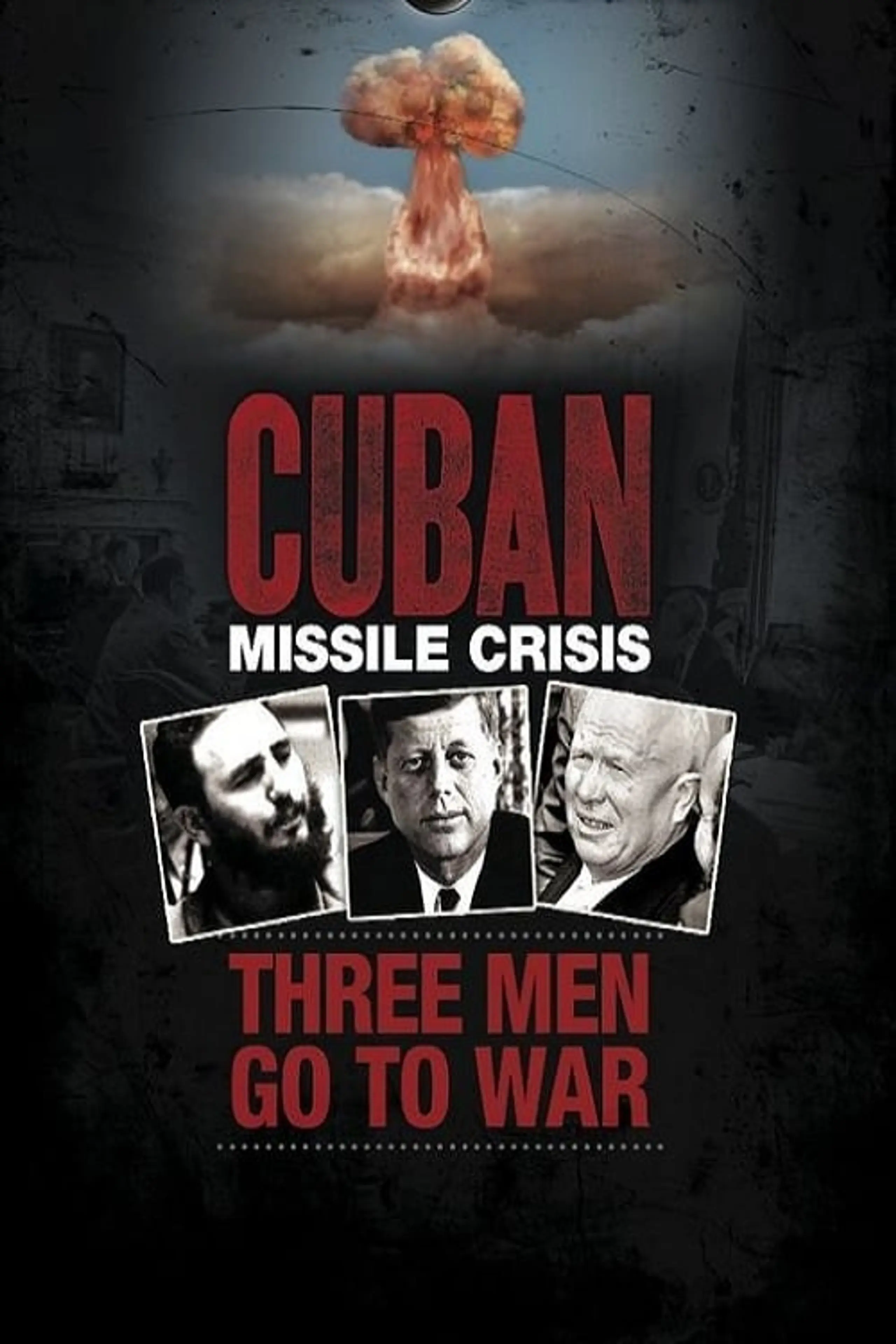 Cuban Missile Crisis: Three Men Go to War