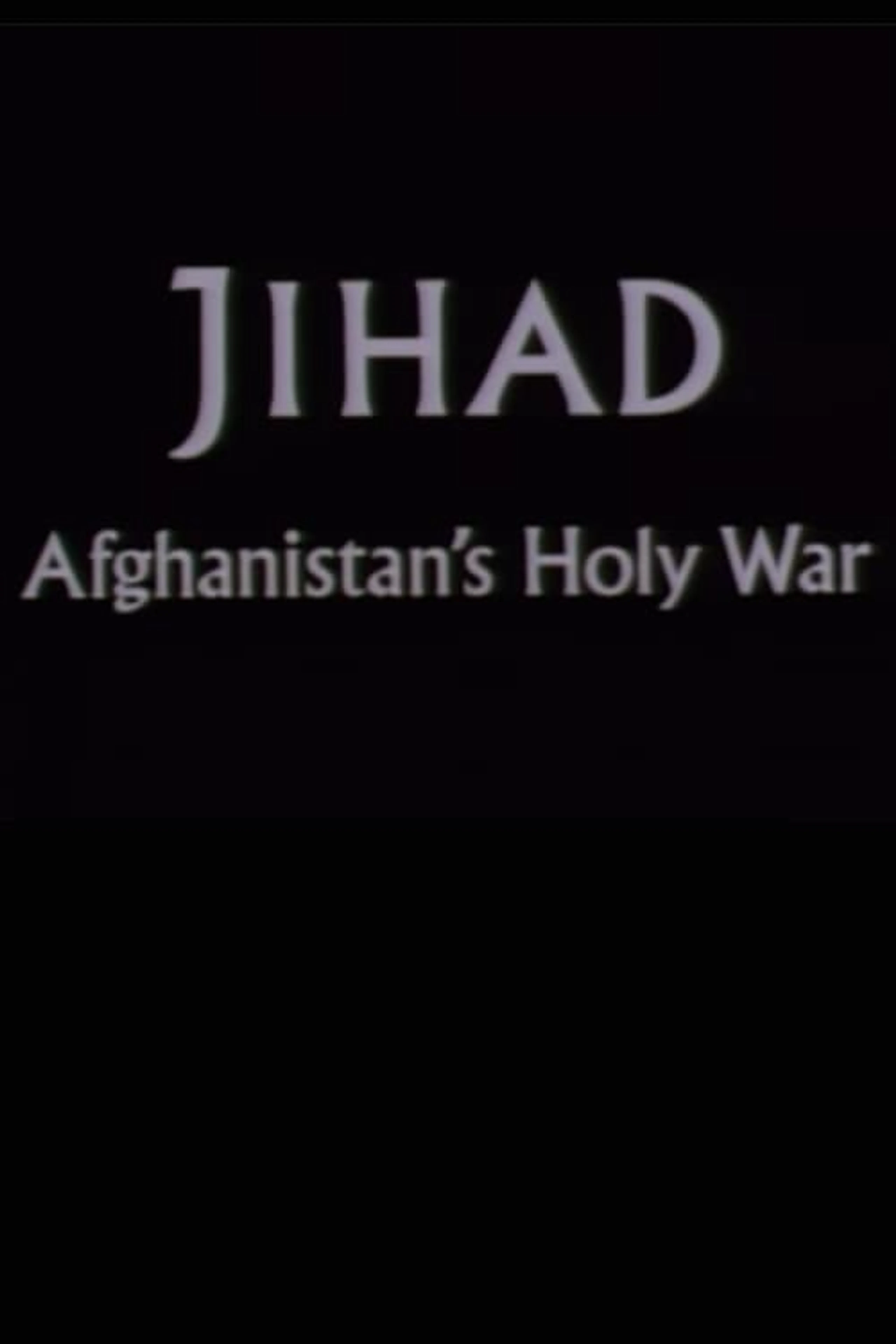 Jihad: Afghanistan's Holy War