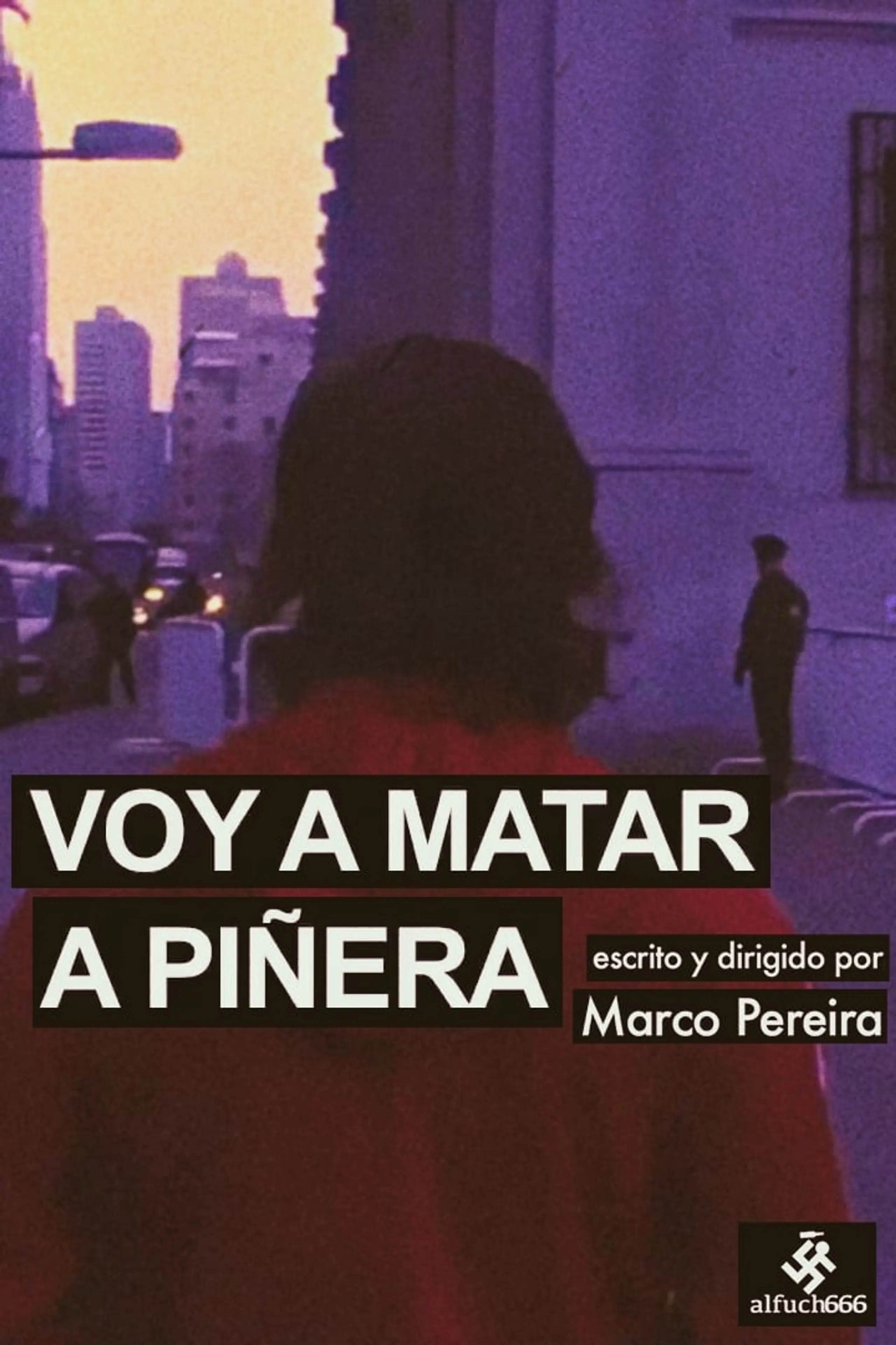 Voy a Matar a Piñera