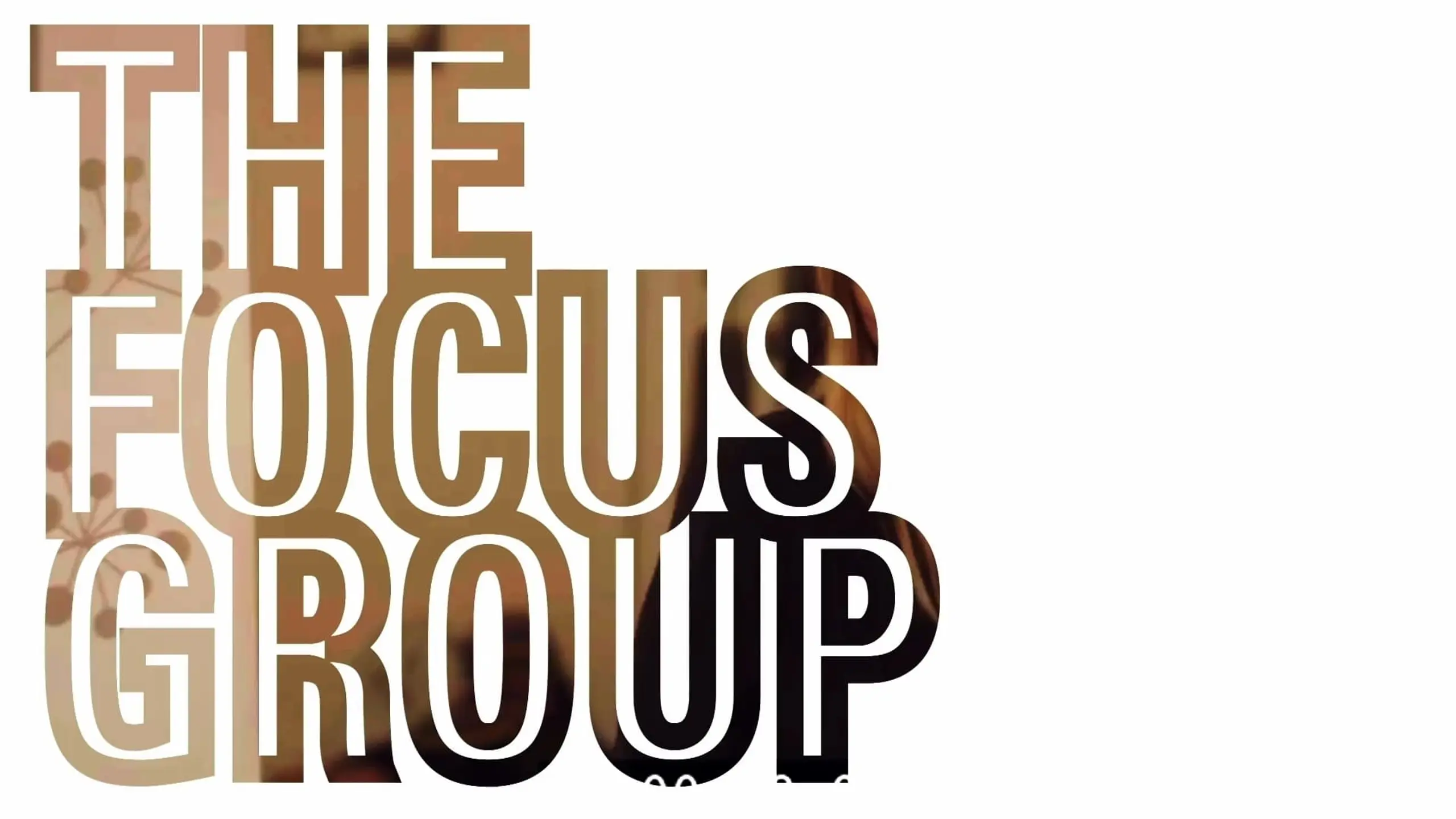 The Focus Group