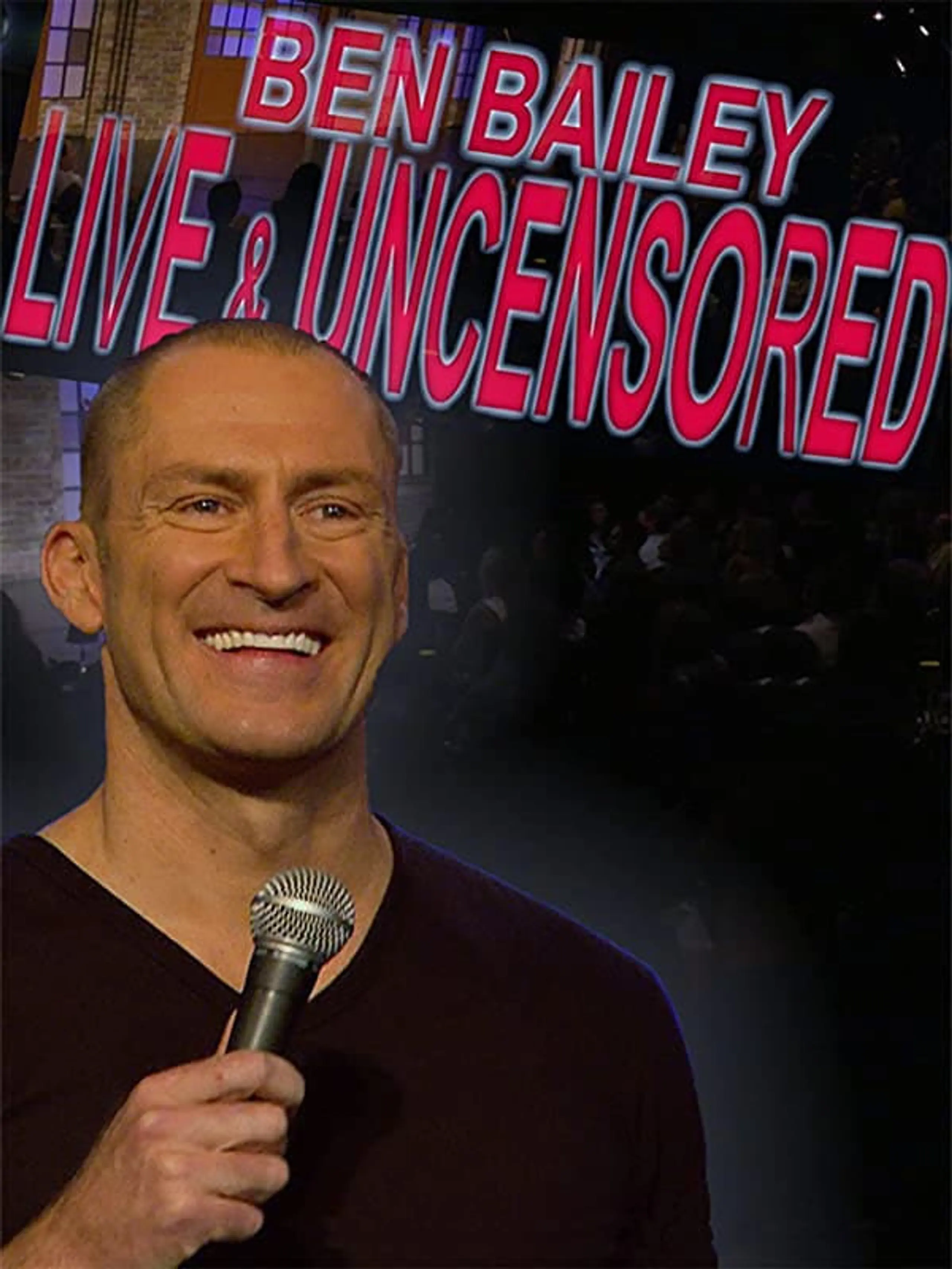 Ben Bailey: Live and Uncensored