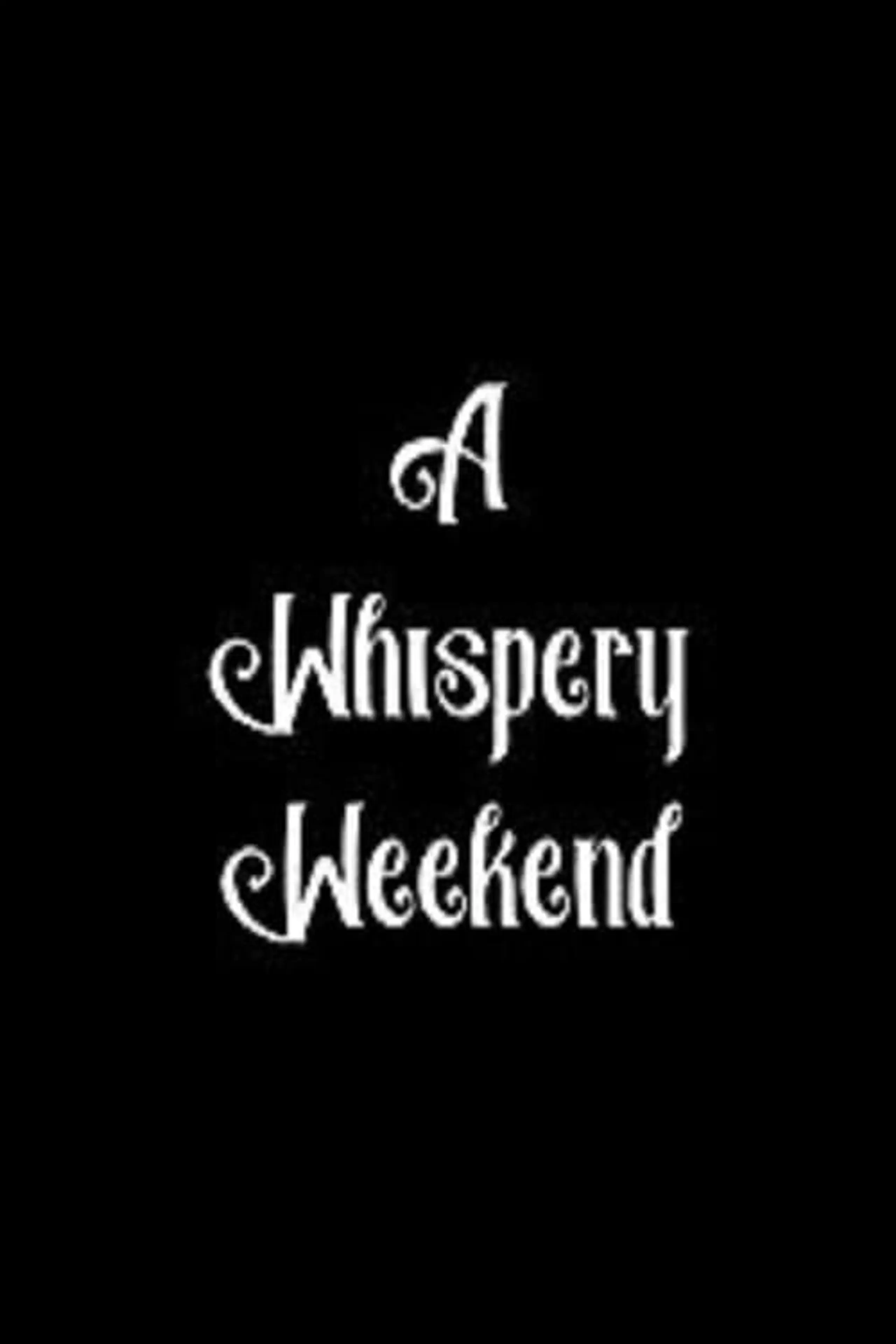 A Whispery Weekend