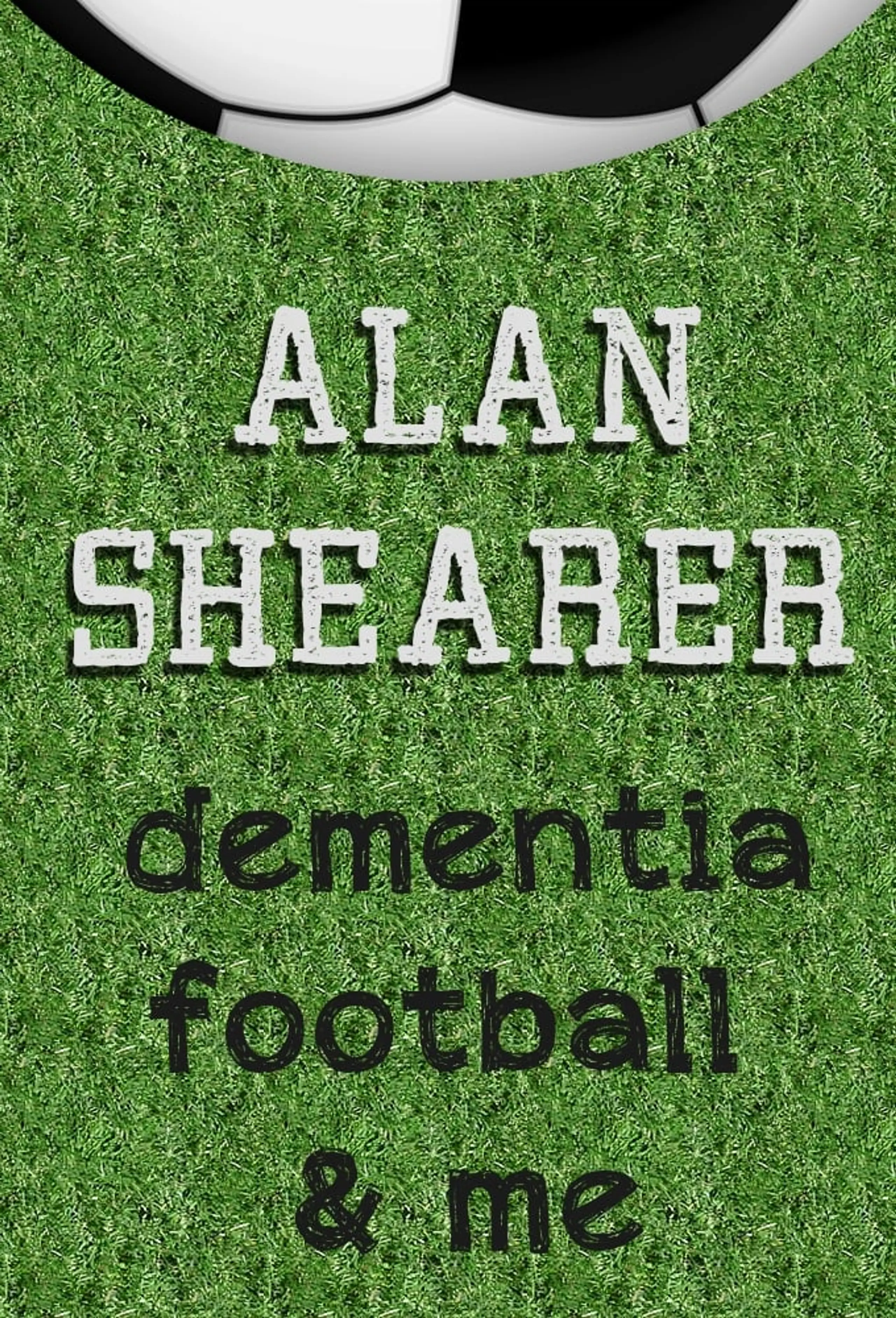 Alan Shearer: Dementia, Football & Me