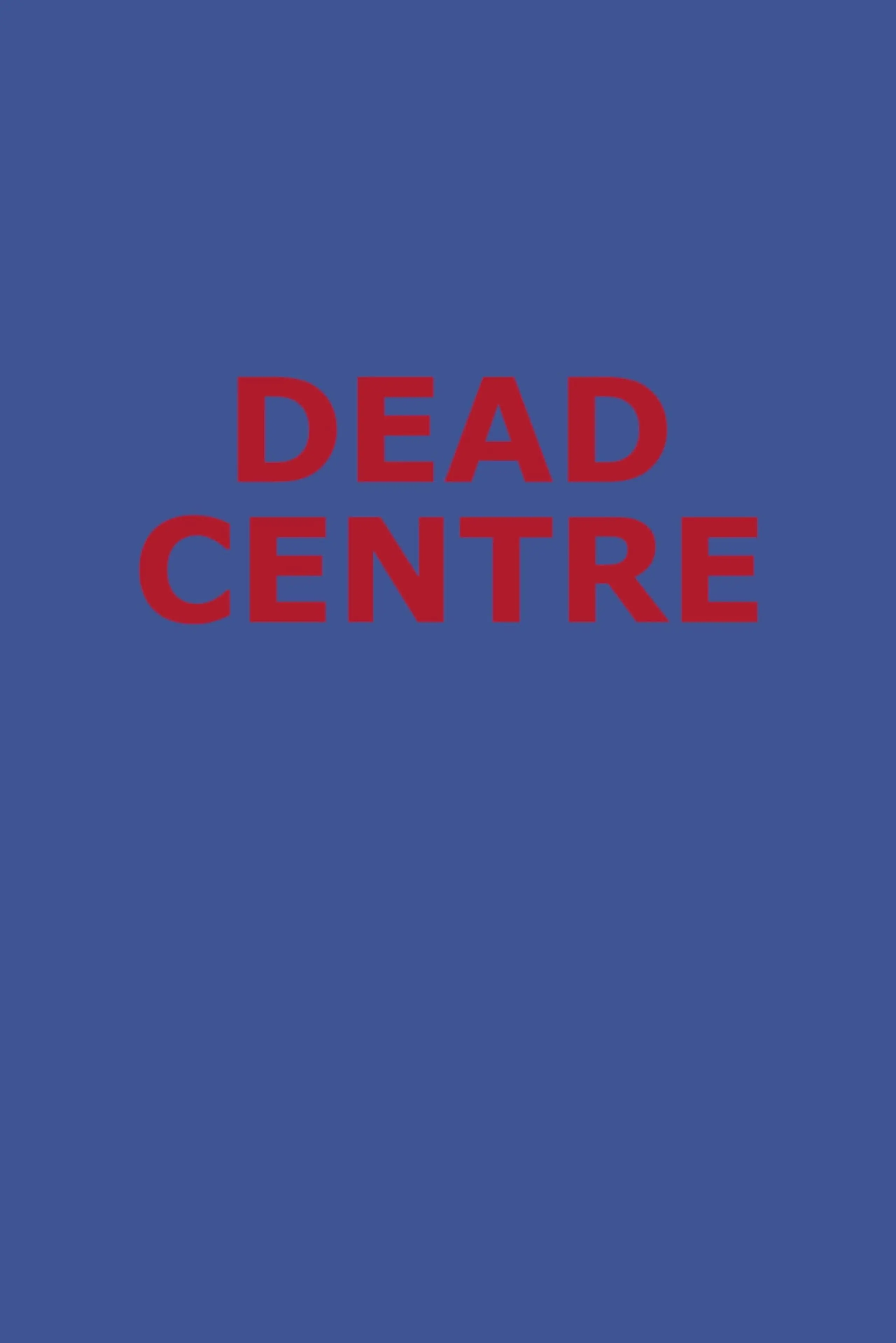 Dead Centre