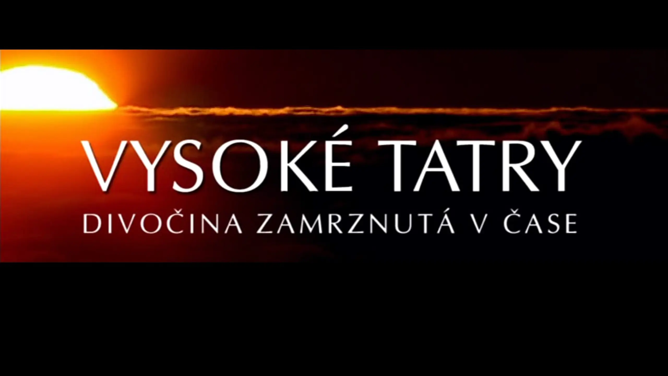 Vysoké Tatry - Divočina zamrznutá v čase