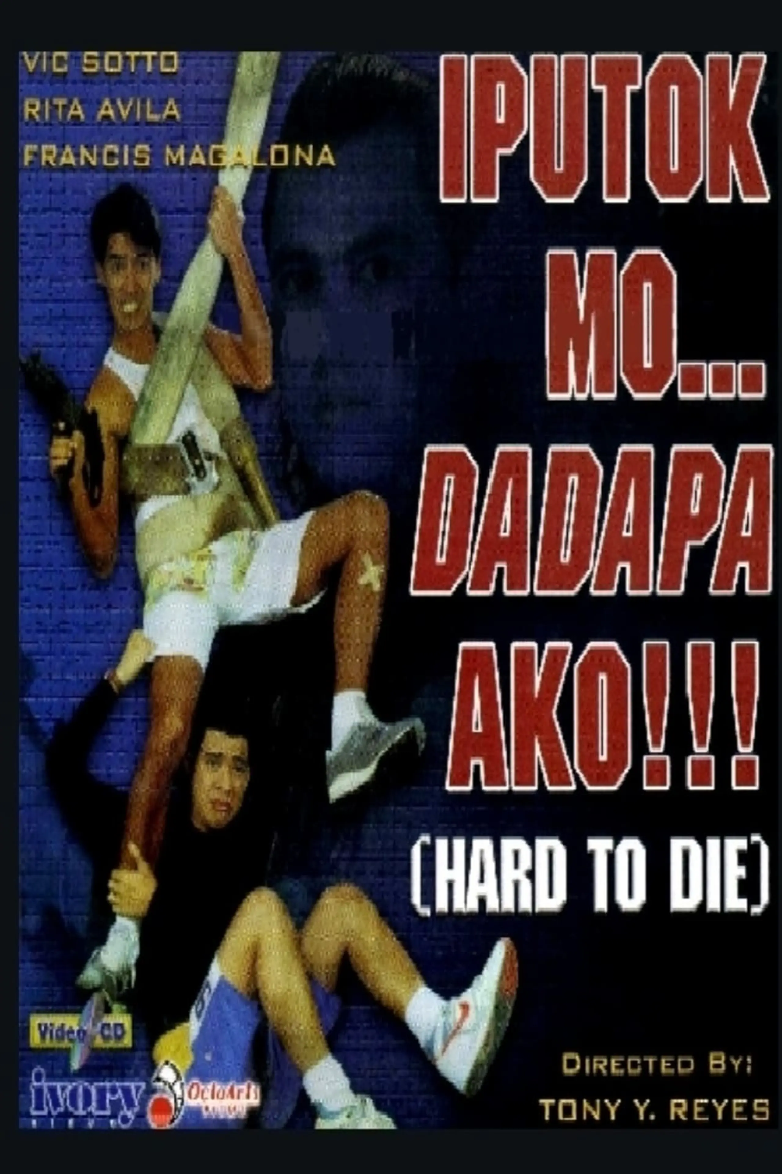 Iputok mo... Dadapa ako! (Hard to Die)