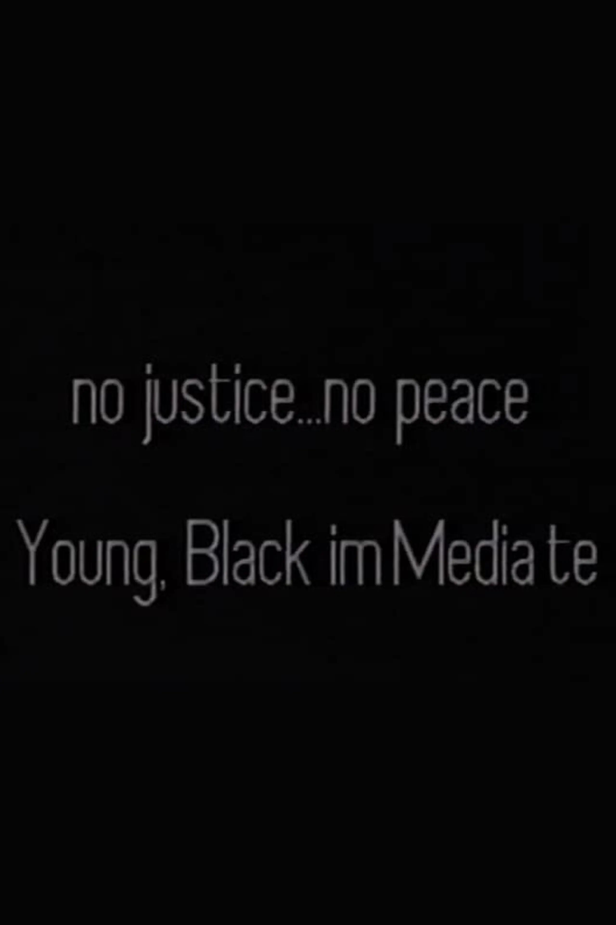 No Justice . . . No Peace/Black, Male ImMediate