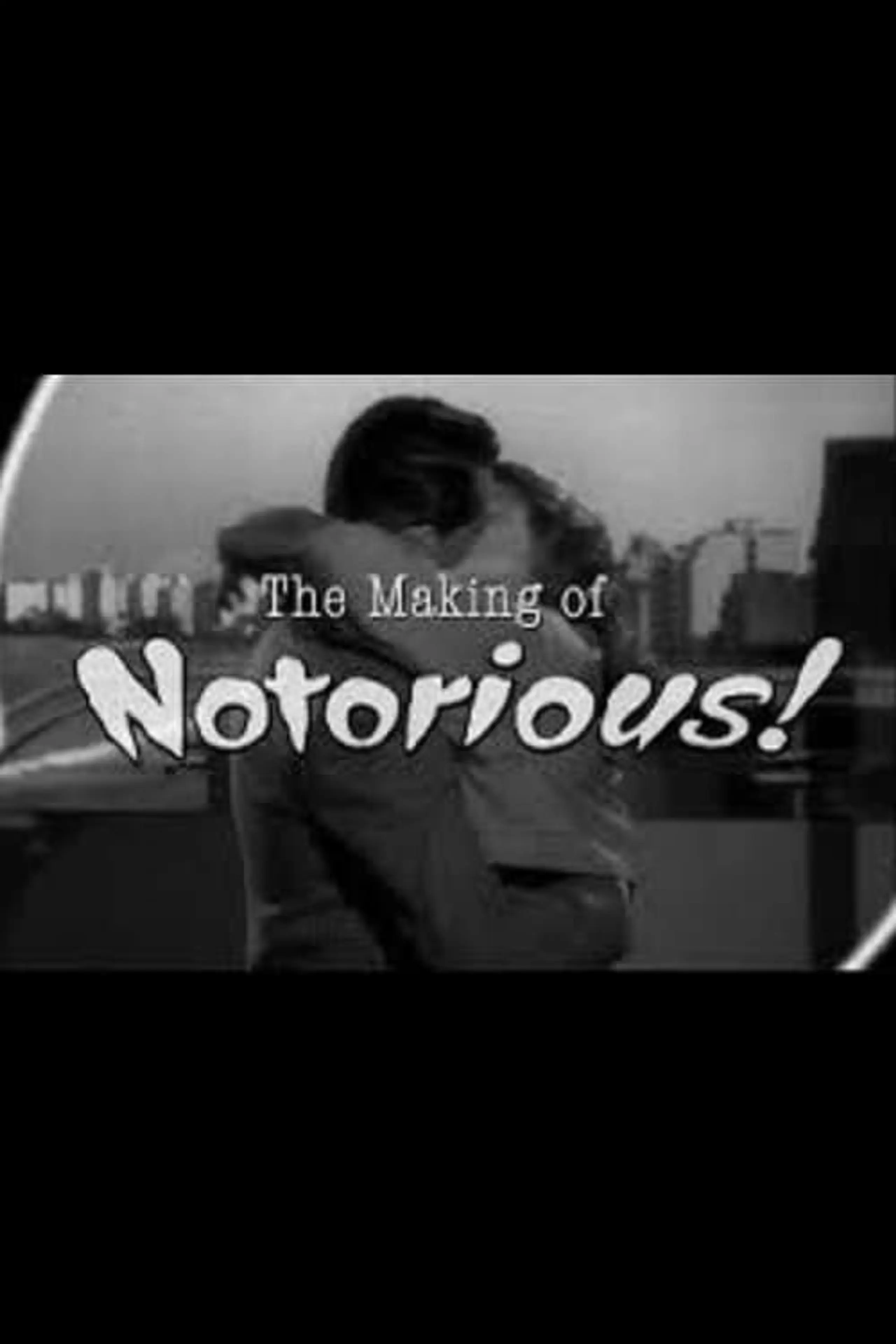 The Ultimate Romance: The Making of 'Notorious'