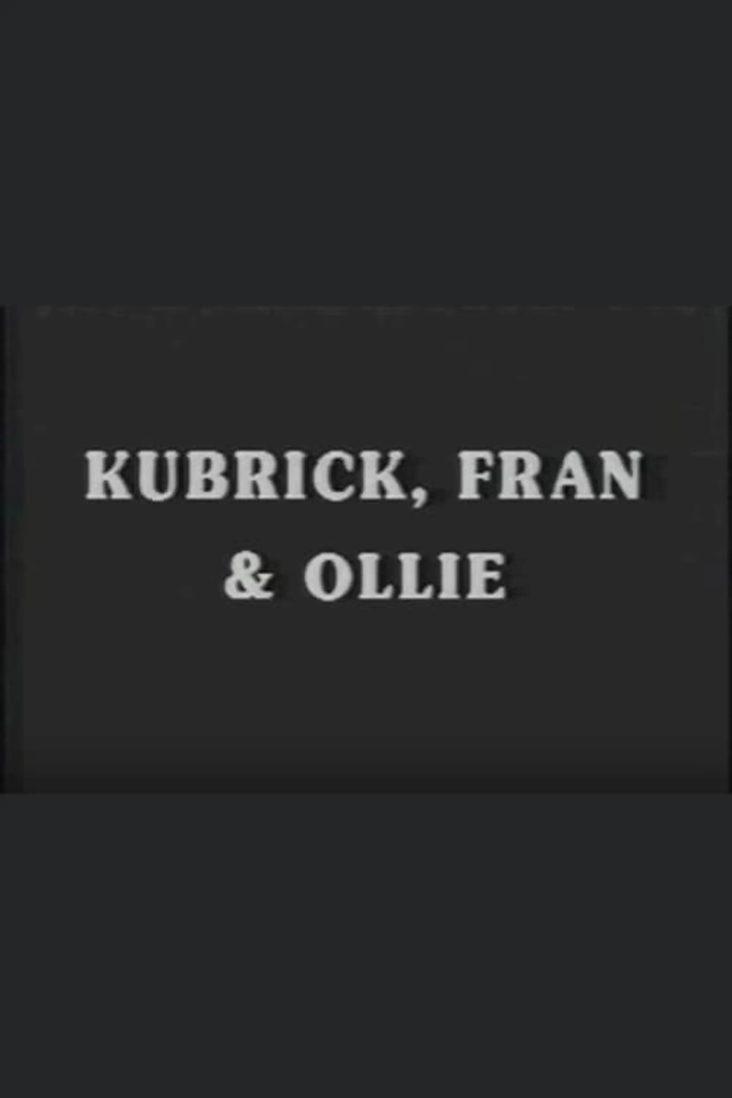 Kubrick, Fran & Ollie