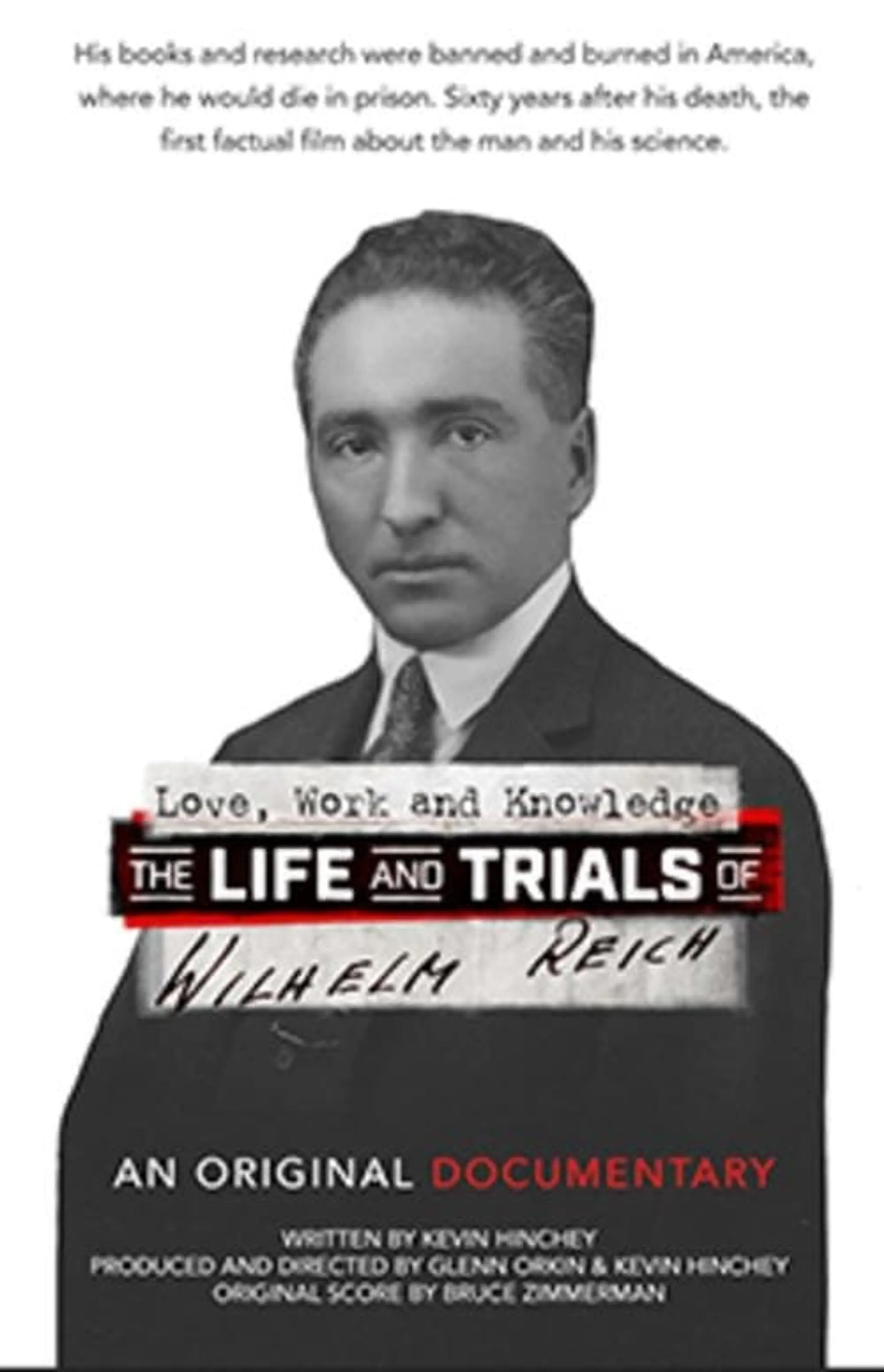 Love, Work And Knowledge: The Life and Trials of Wilhelm Reich