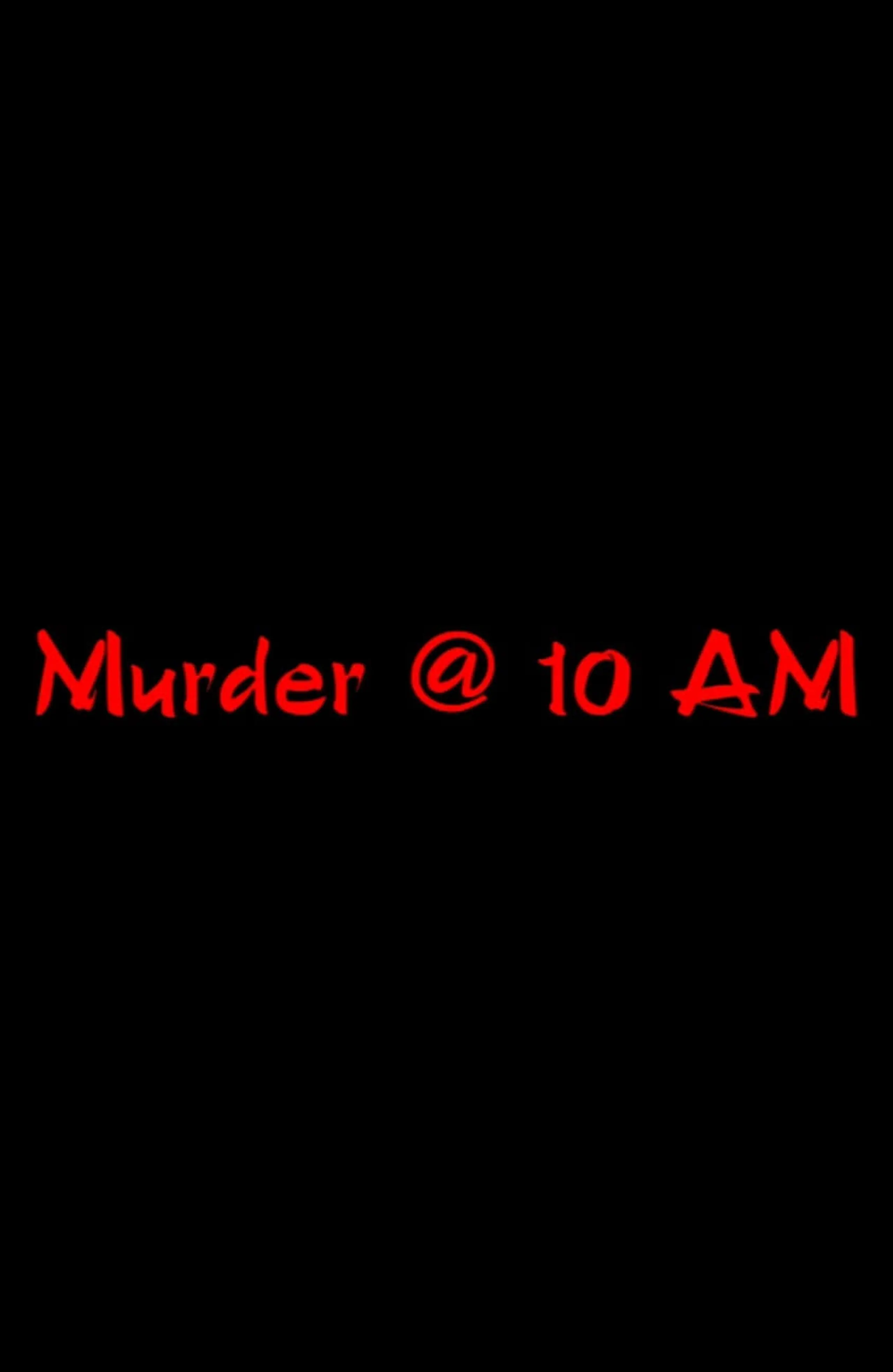 Murder @ 10 AM