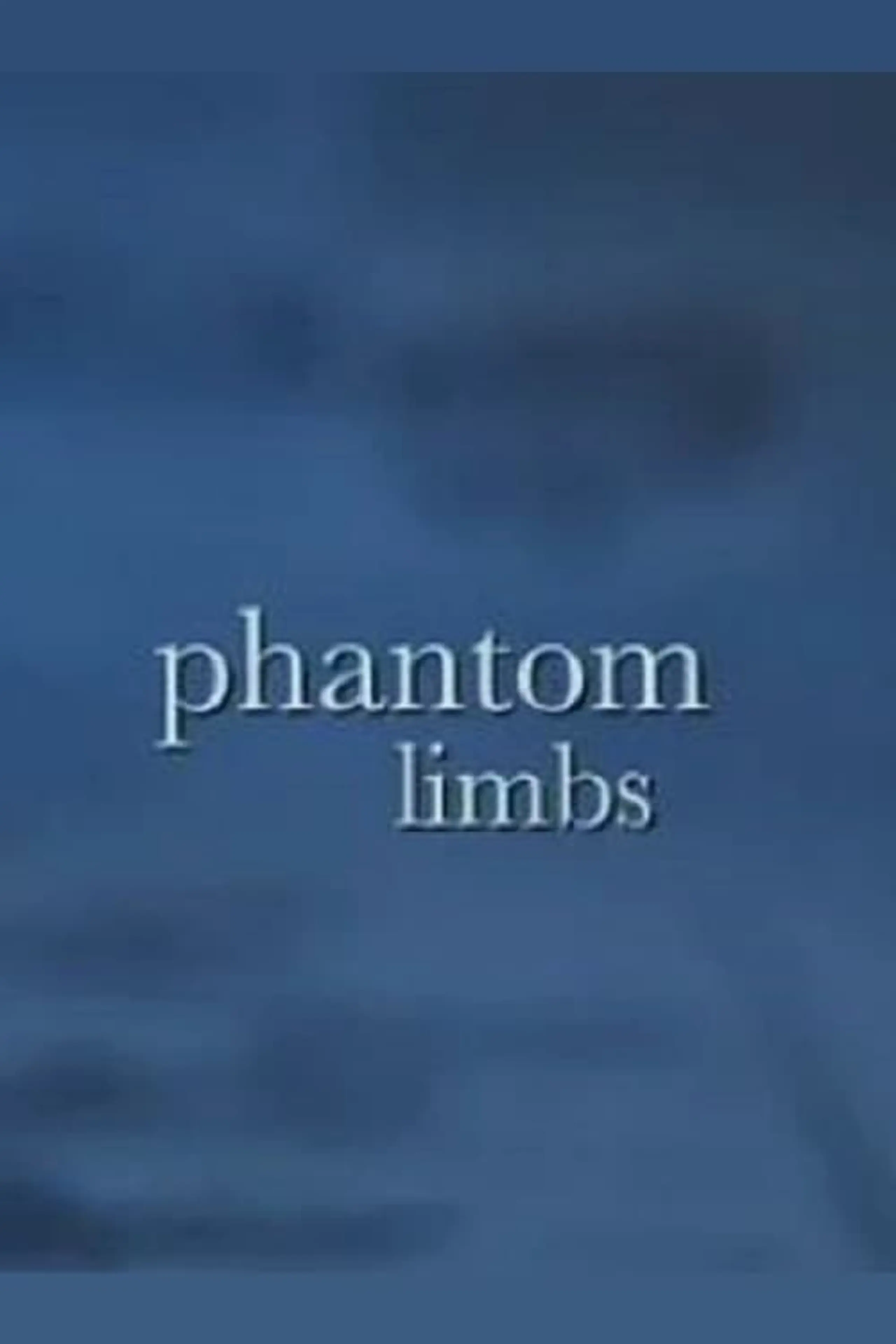 Phantom Limbs