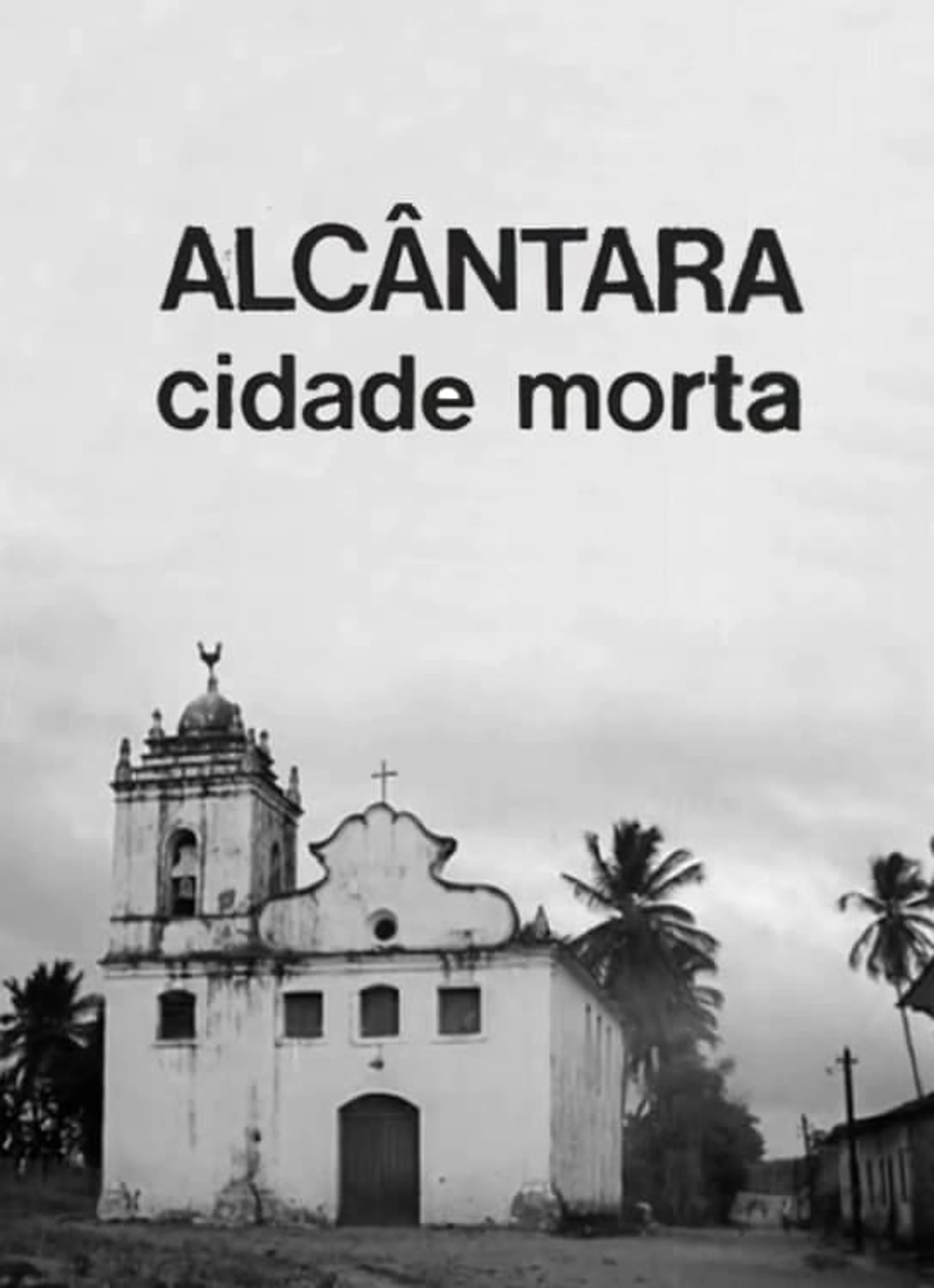 Alcântara: Cidade Morta
