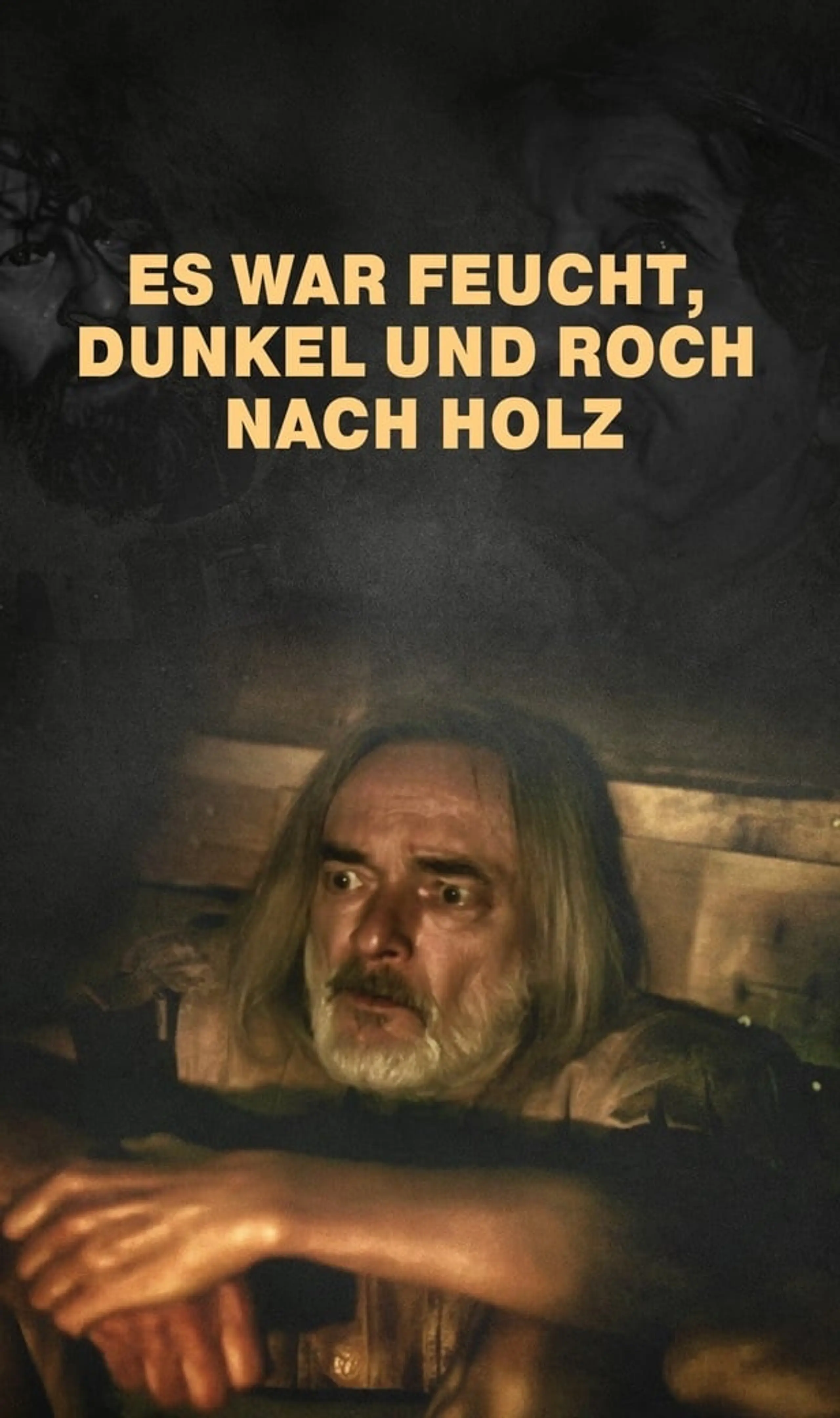 Es war feucht, dunkel und roch nach Holz