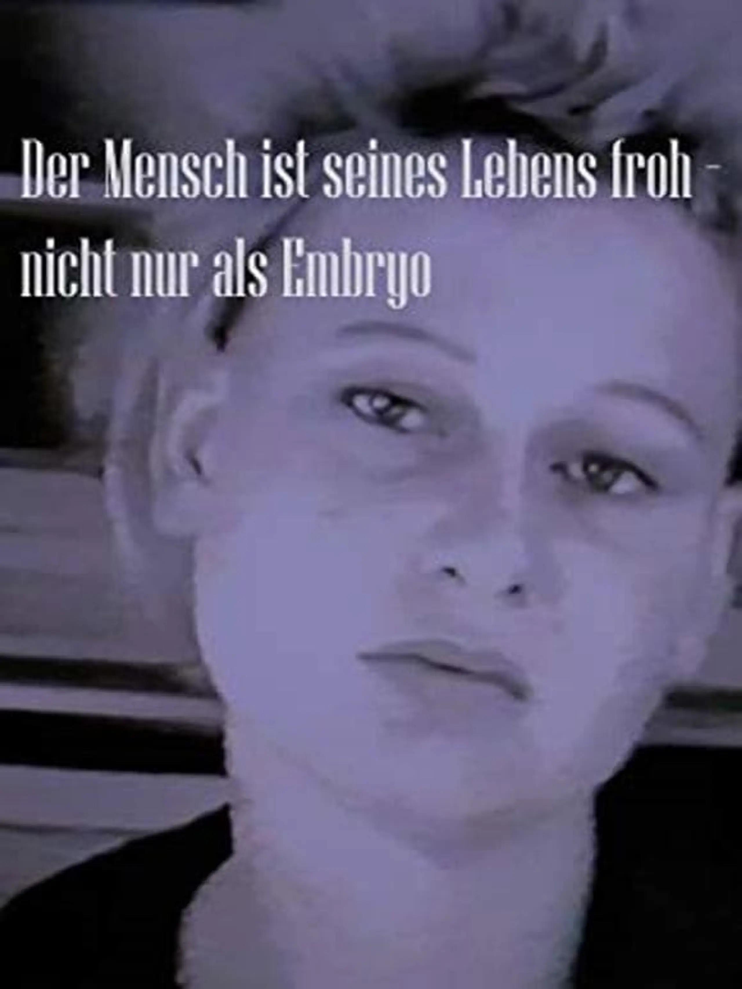 Der Mensch ist seines Lebens froh - nicht nur als Embryo