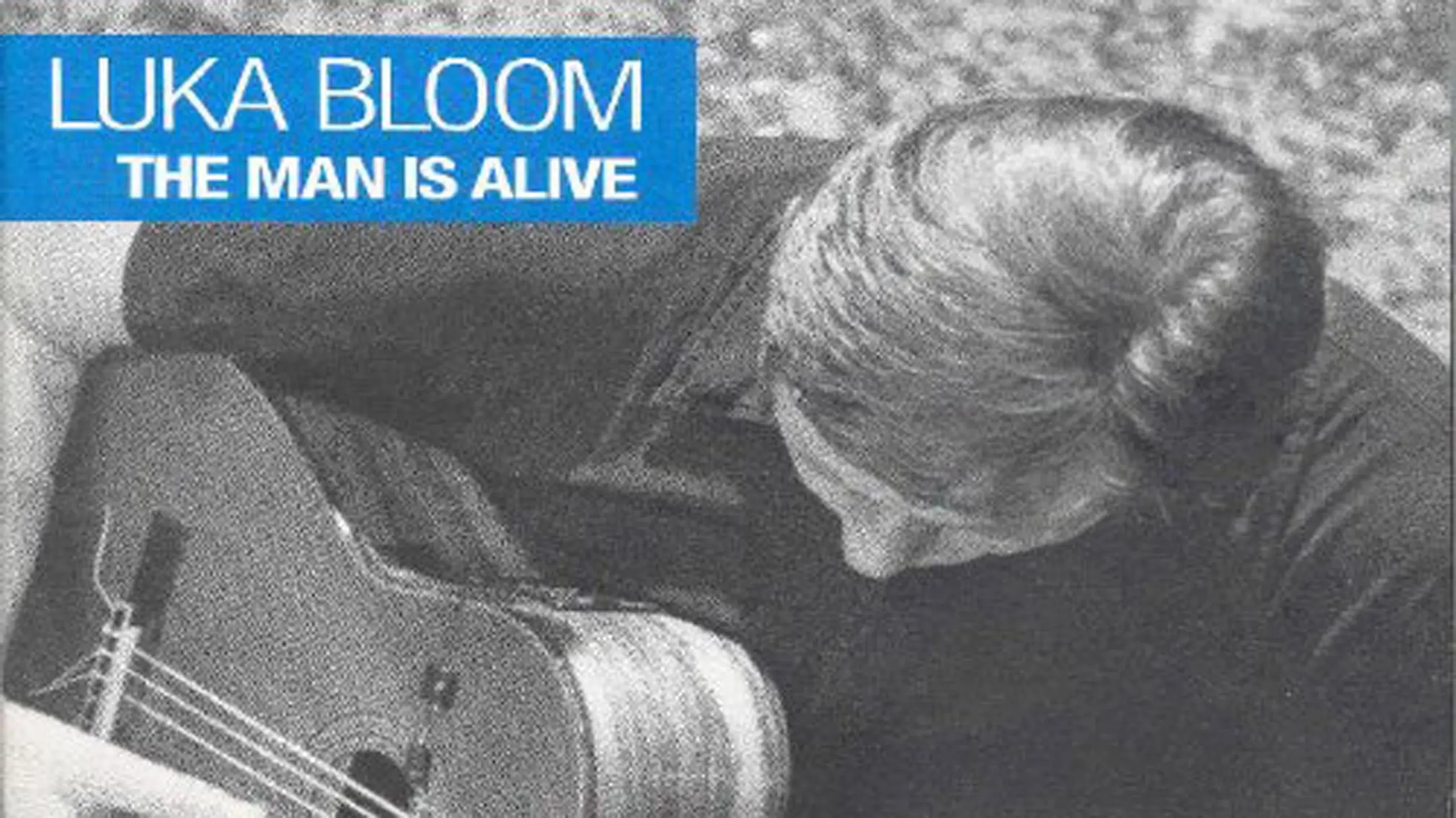 Luka Bloom - The Man is Alive