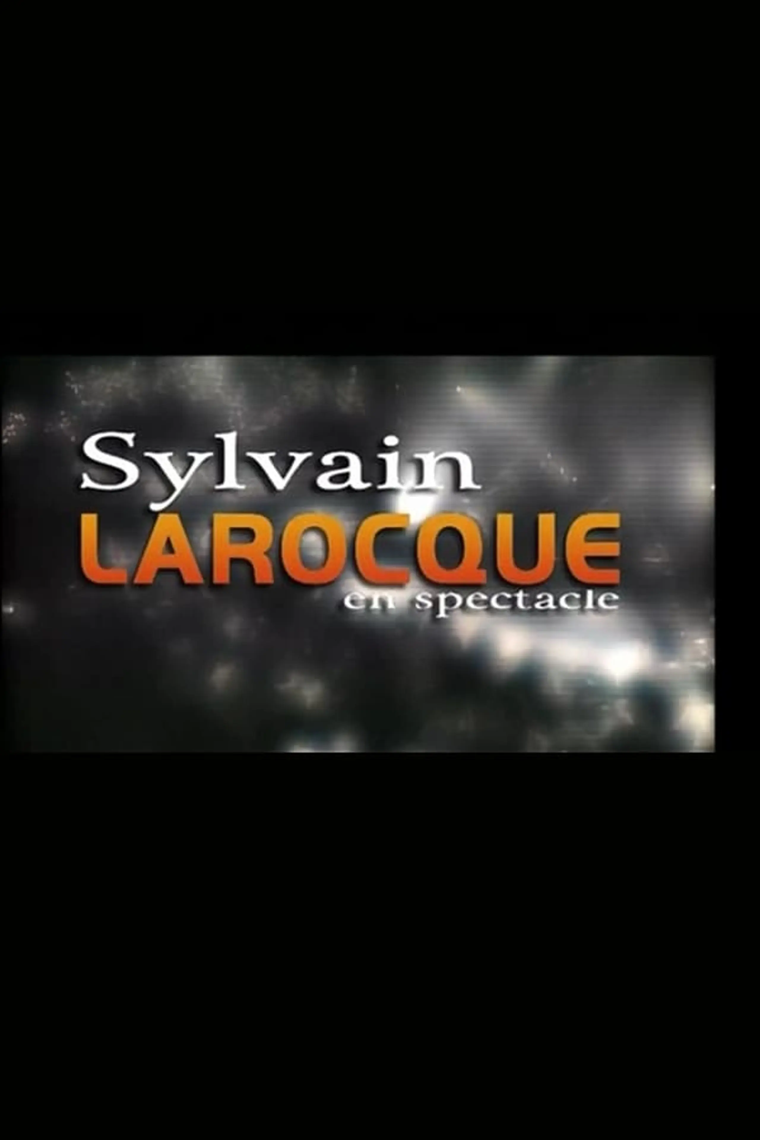 Sylvain Larocque - En spectacle