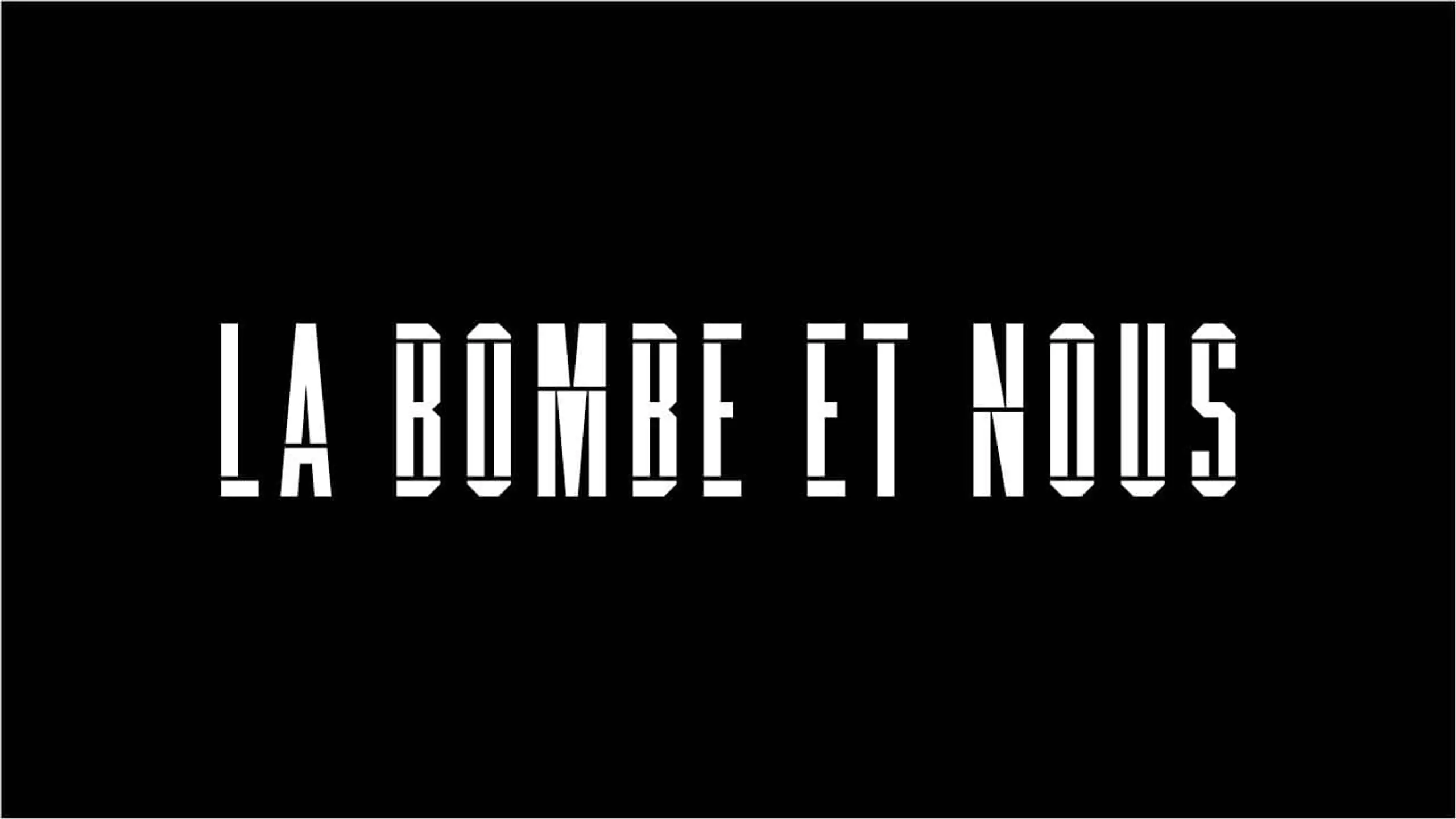 La Bombe et nous