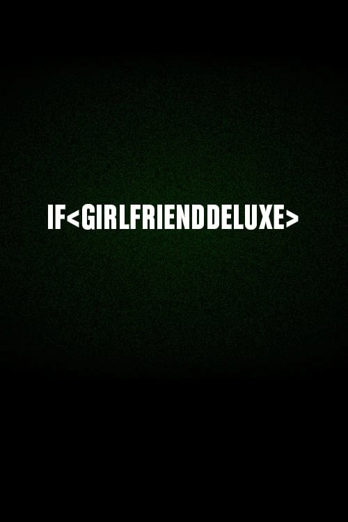 If < girlfrienddeluxe >