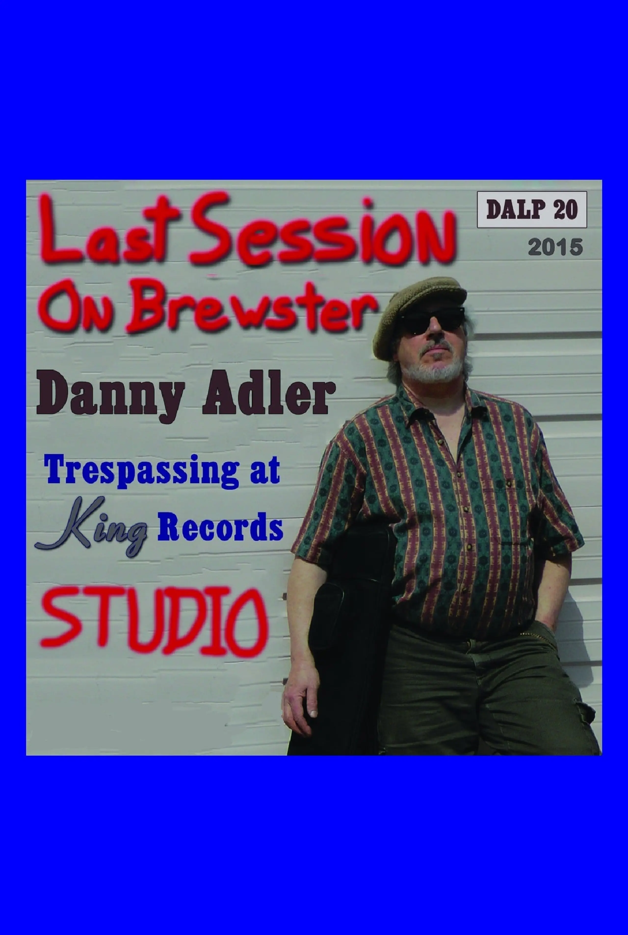 Danny Adler: Trespassin' at King Records - The Last Session on Brewster