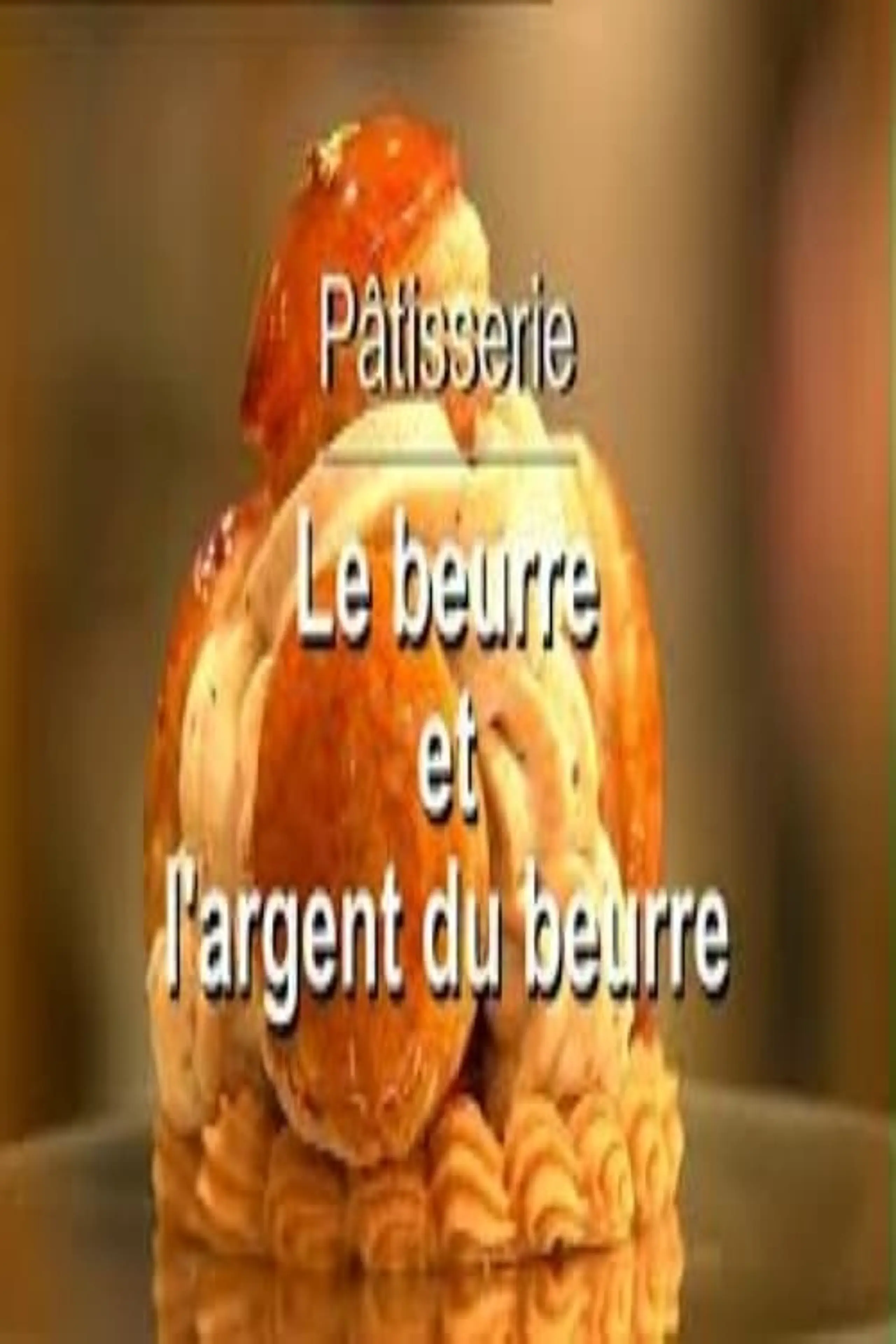 Pâtisserie le beurre et l'argent du beurre