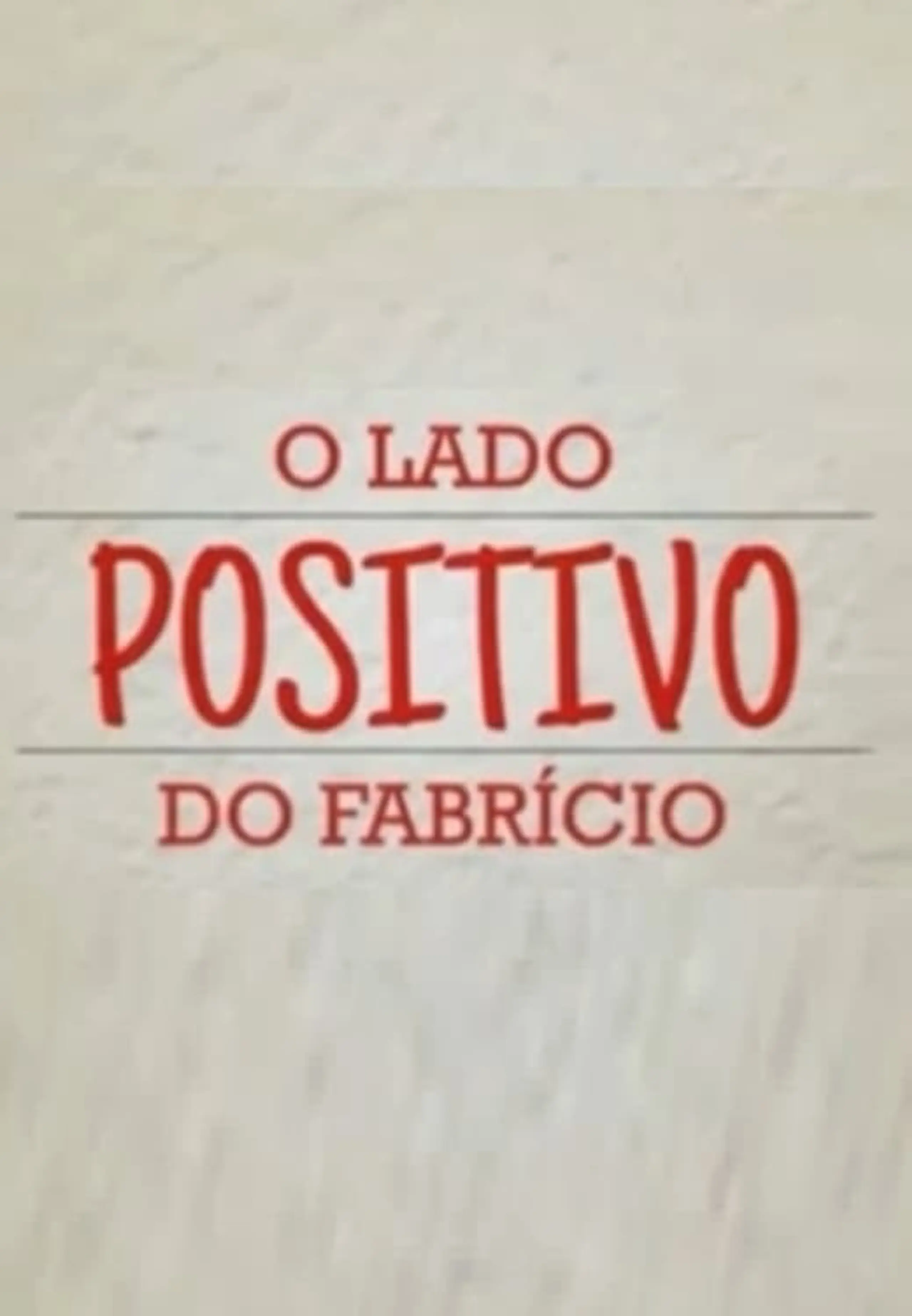 O Lado Positivo do Fabrício