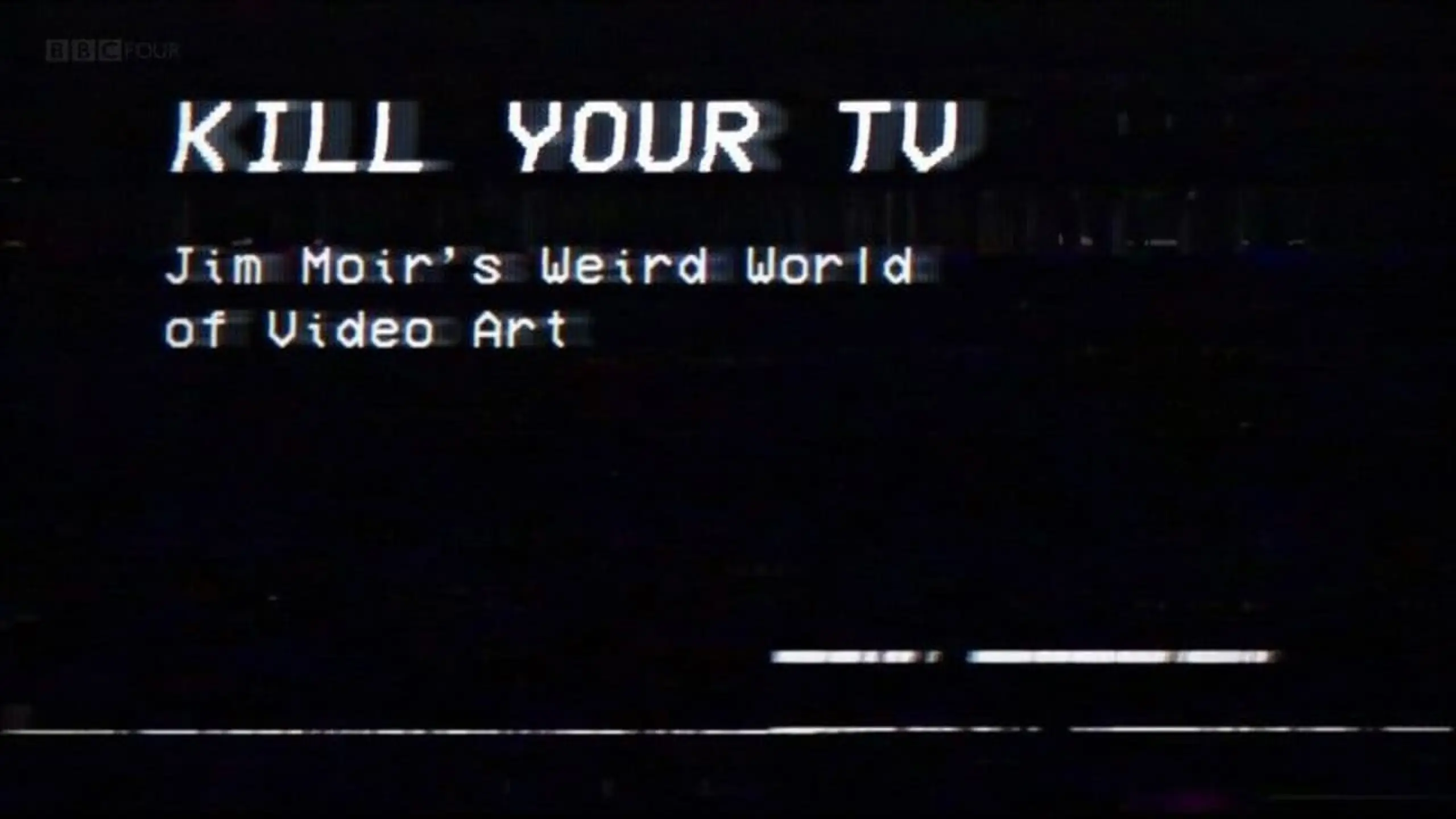 Kill Your TV: Jim Moir’s Weird World of Video Art