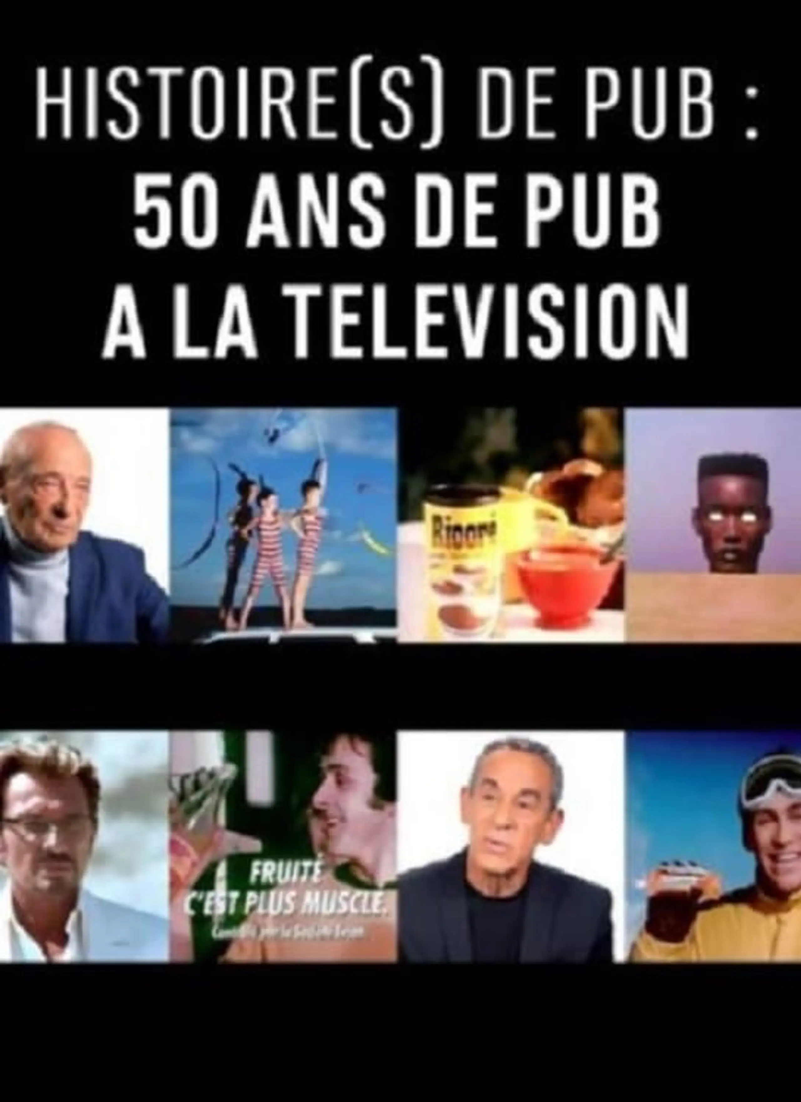 Histoire(s) de pub : 50 ans de pub à la télévision