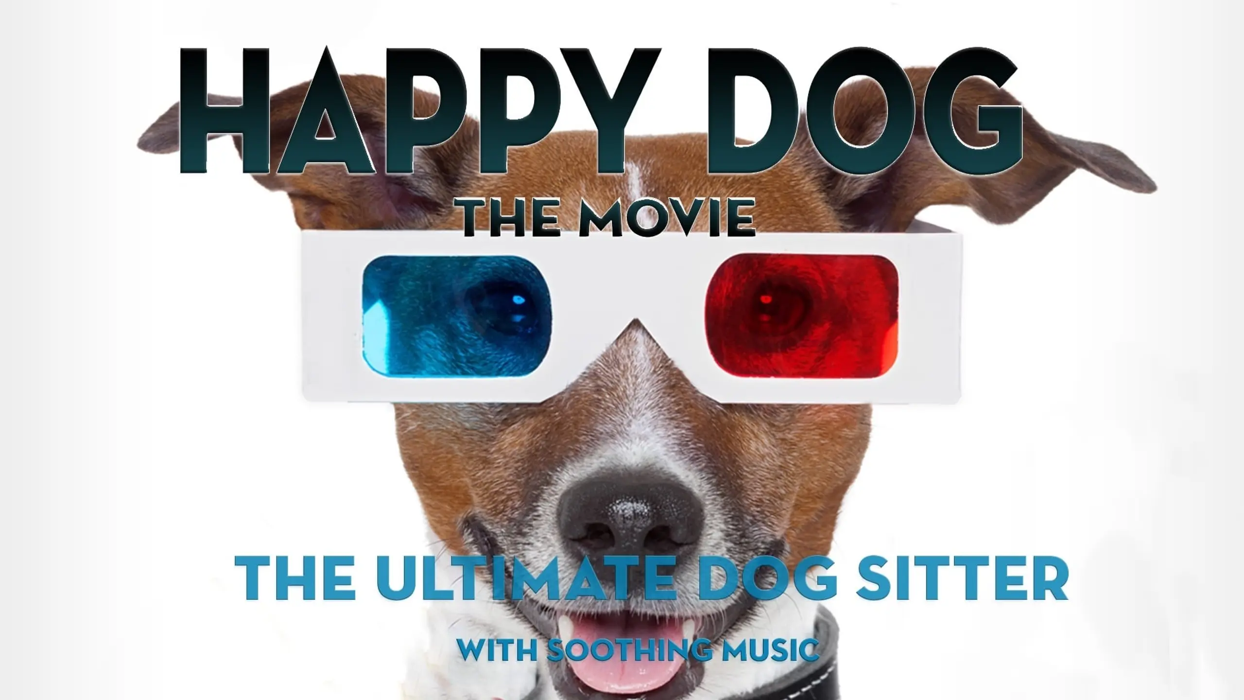 Happy Dog: The Movie - The Ultimate Dog Sitter with Soothing Music