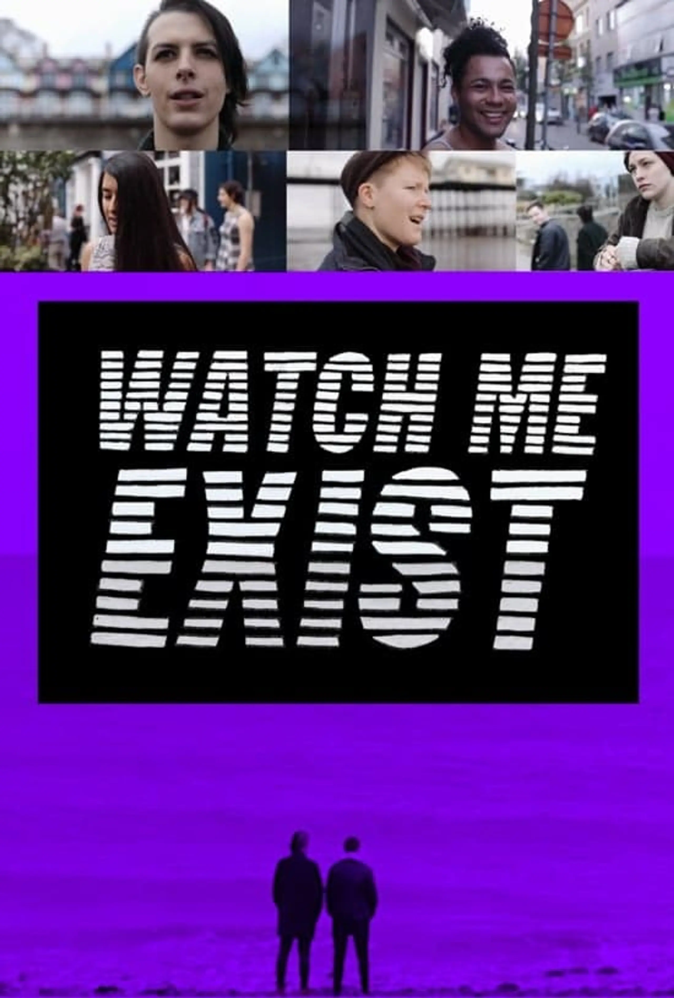 Watch Me Exist