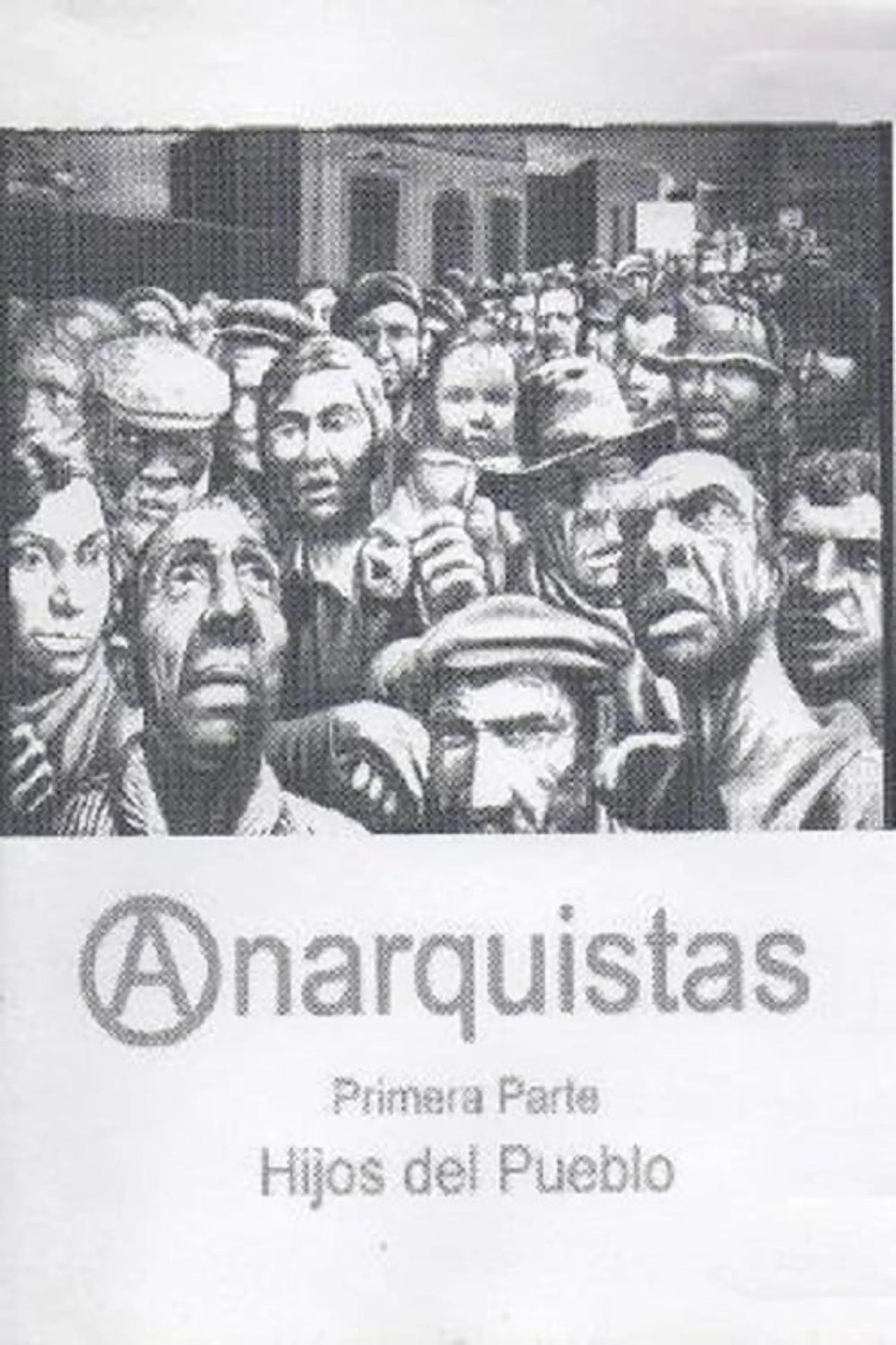 Anarquistas. Primera Parte. Hijos del Pueblo