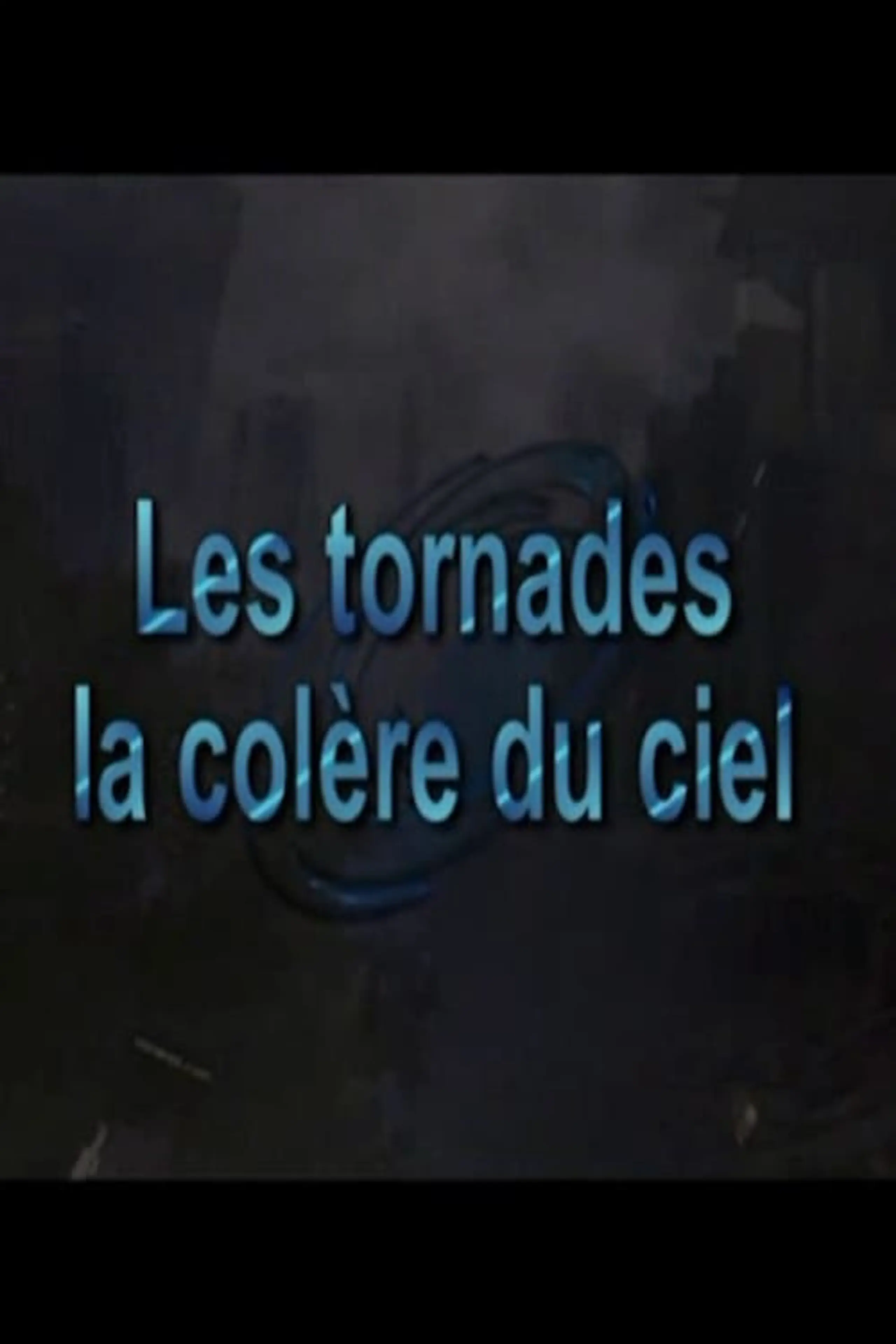 Les tornades, la colère du ciel