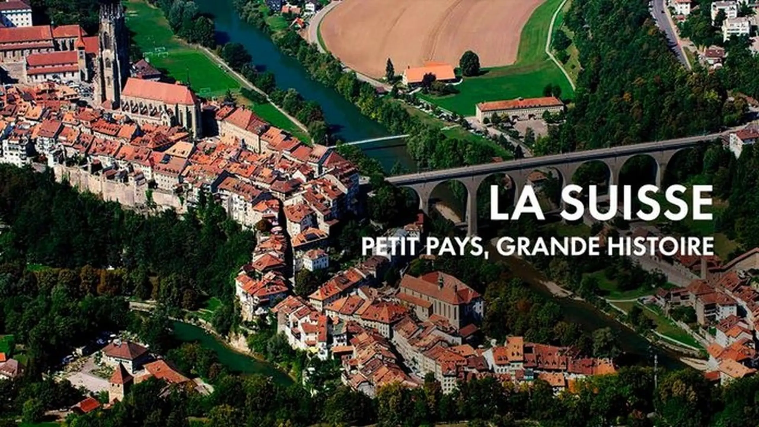 La Suisse : petit pays, grande histoire