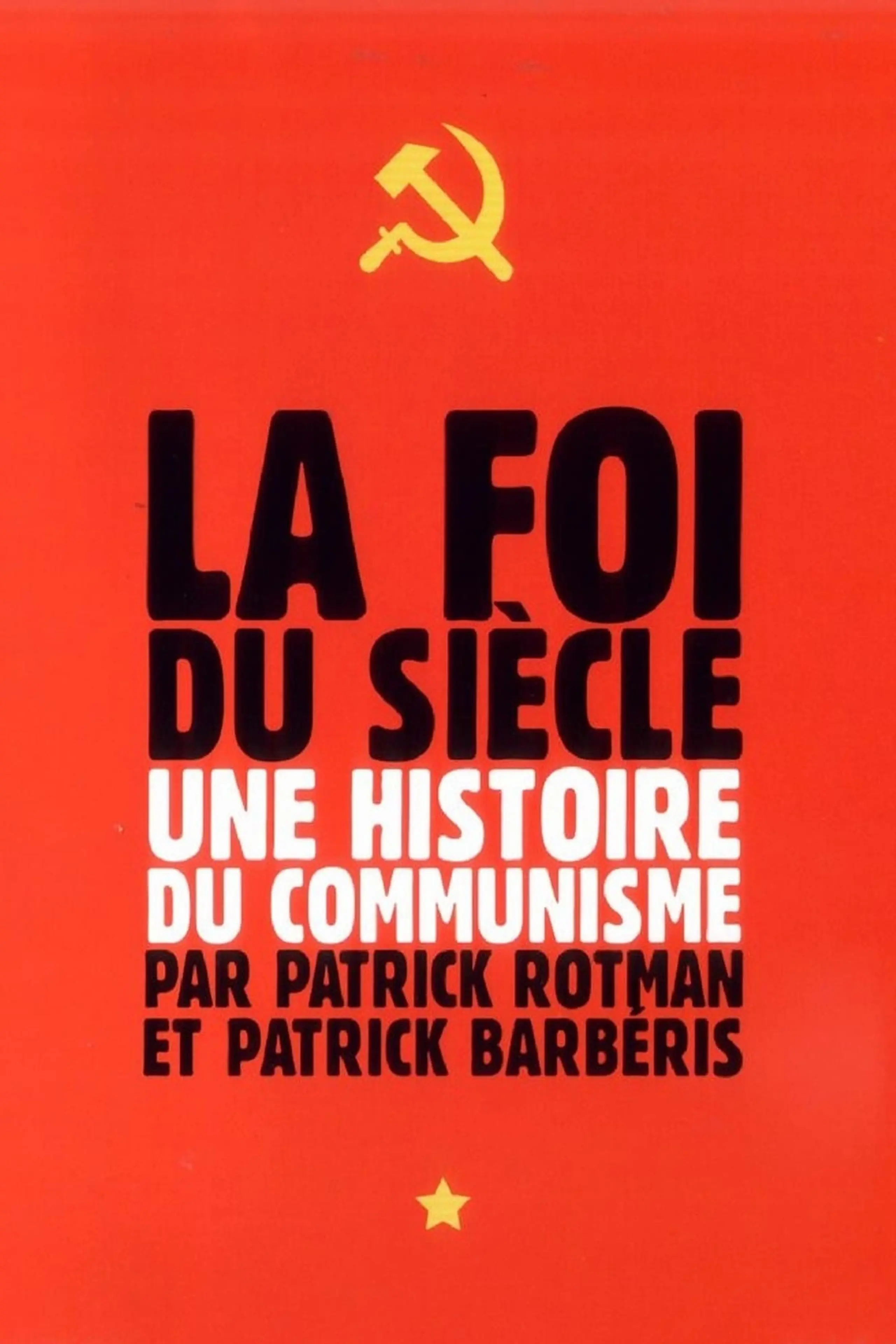 La foi du siècle, une histoire du communisme