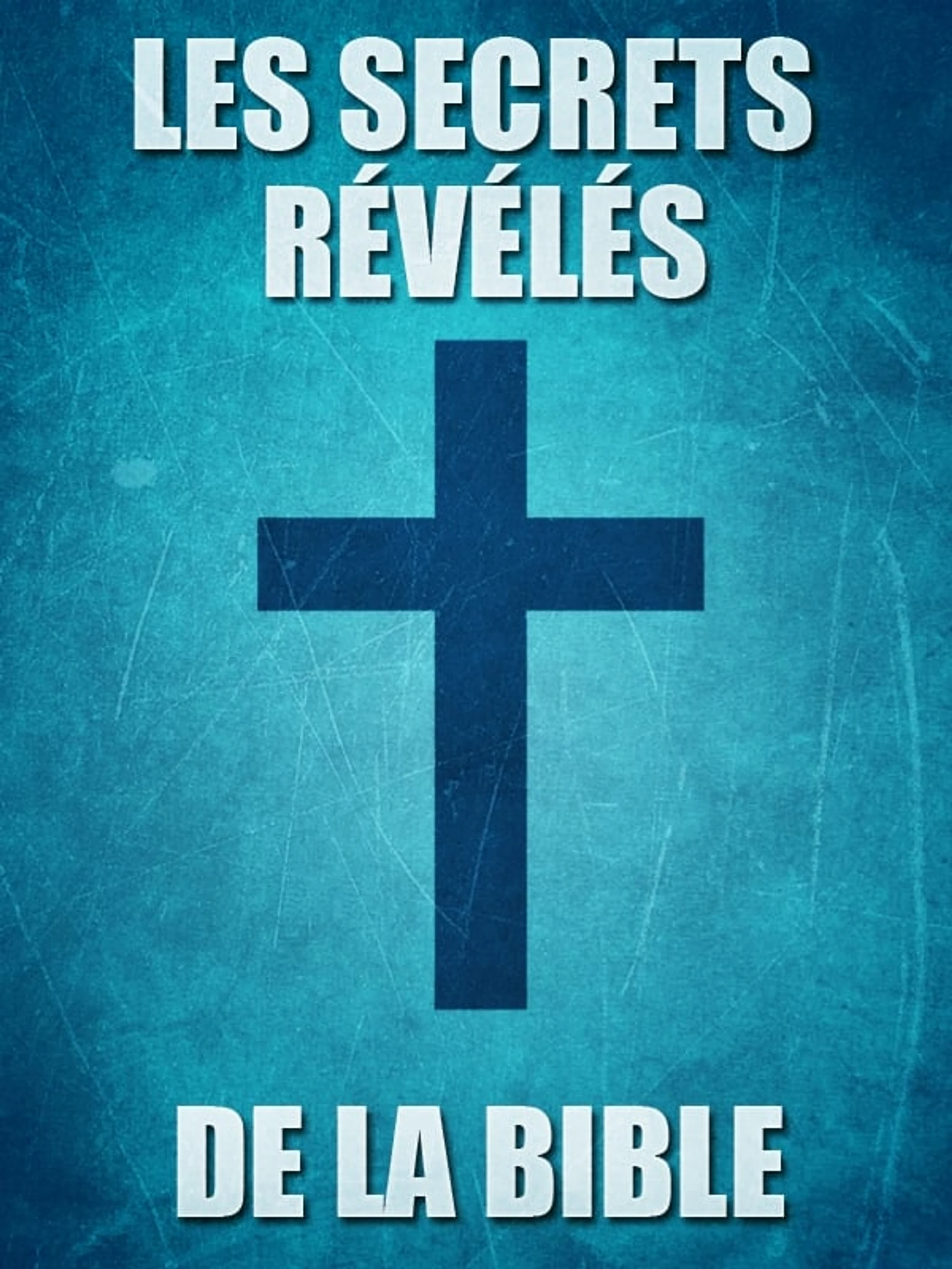 Les secrets révélés de la Bible