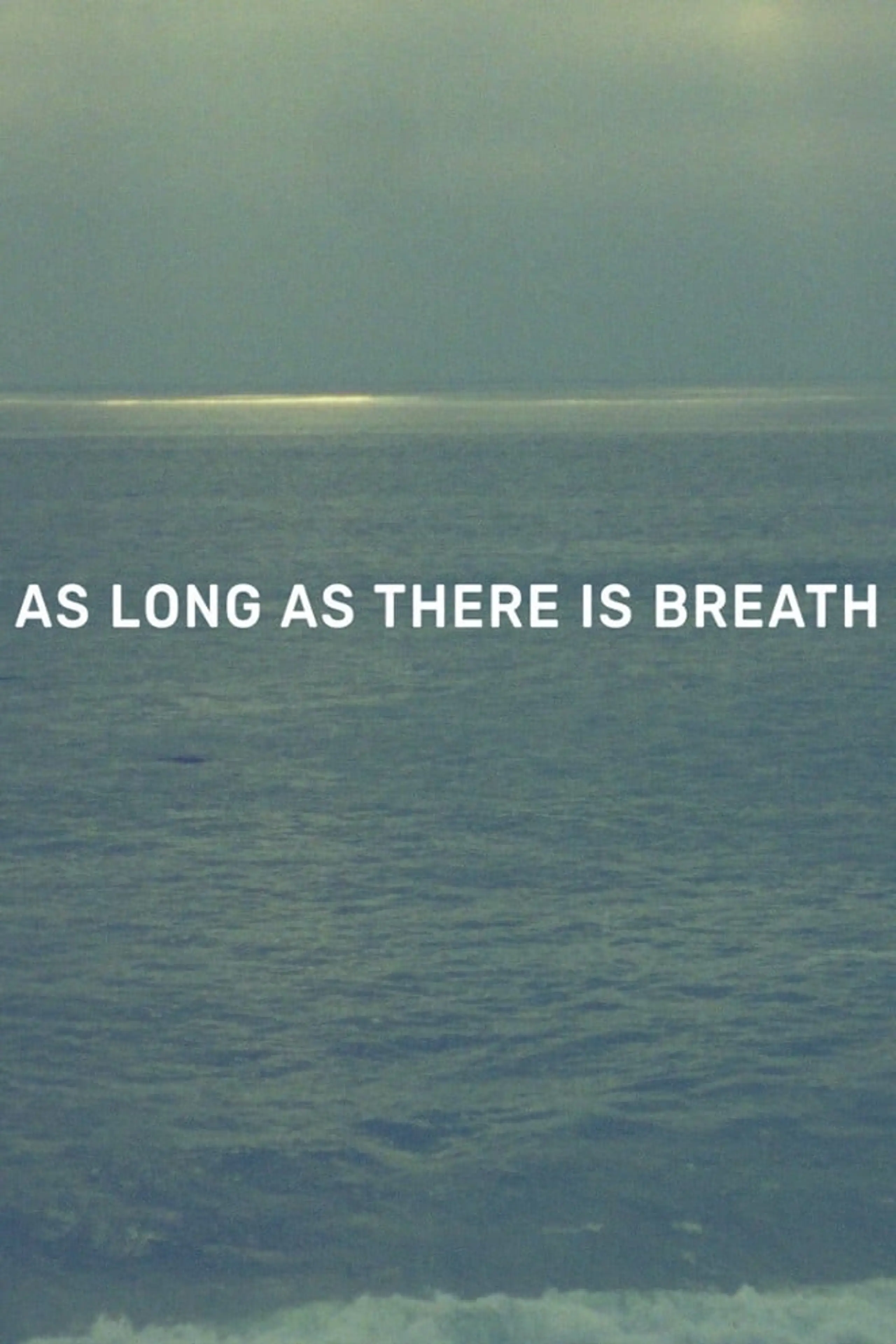 As Long as There Is Breath