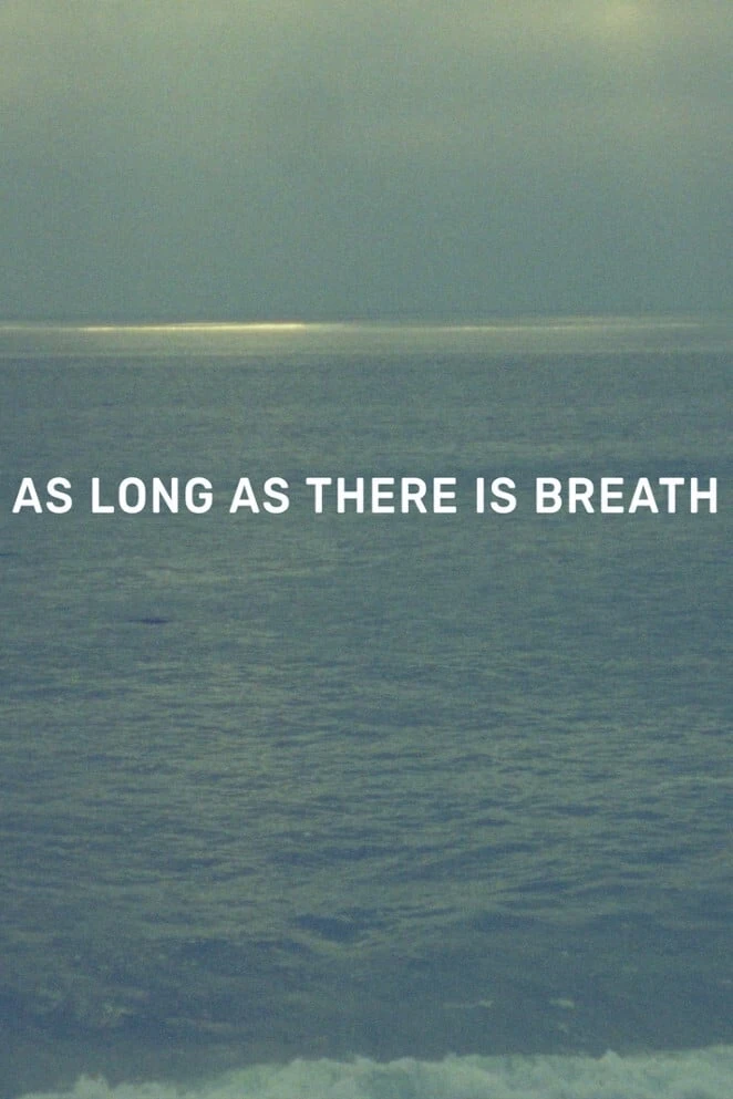 As Long as There Is Breath