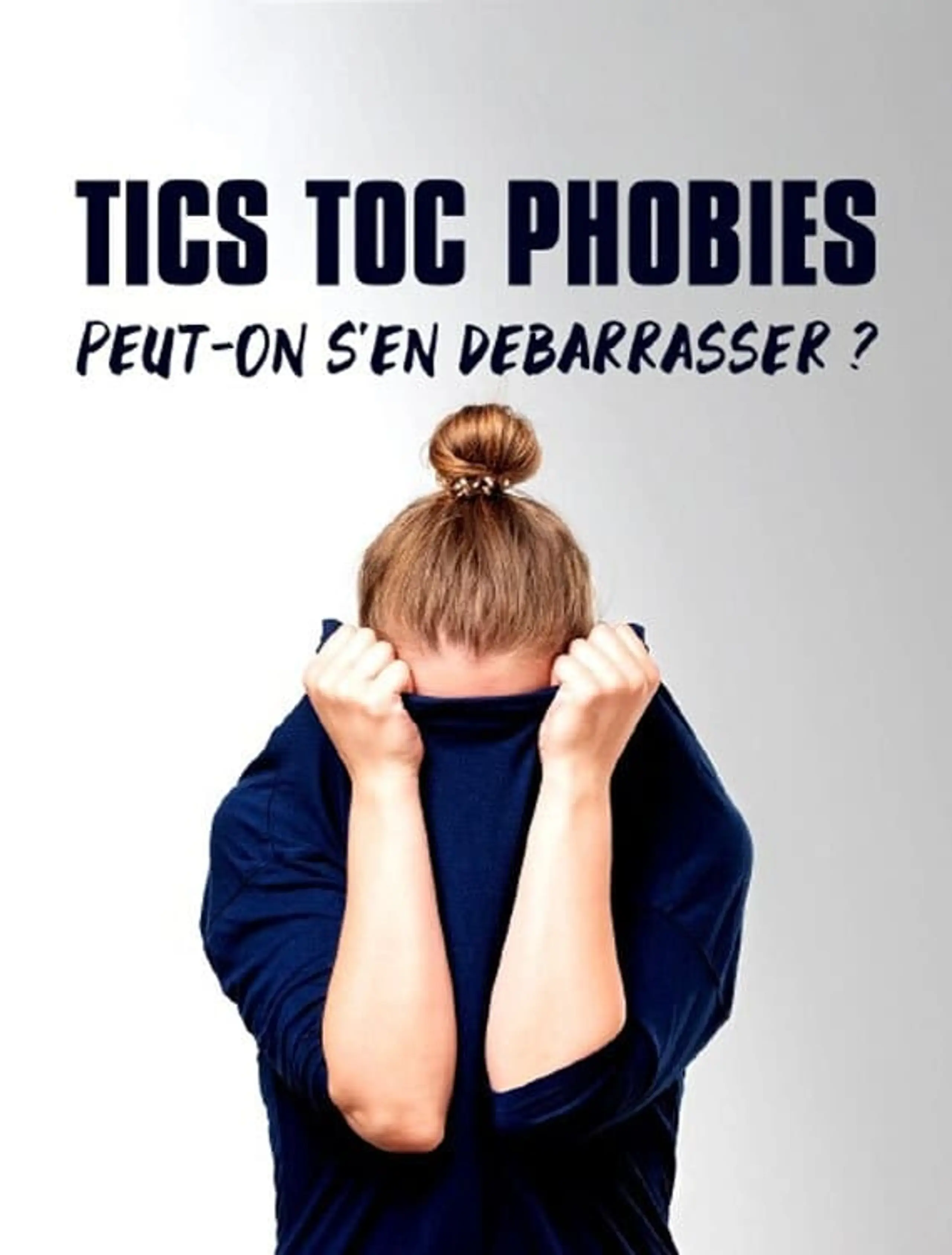 Tics, toc, phobies : peut-on s'en débarrasser ?