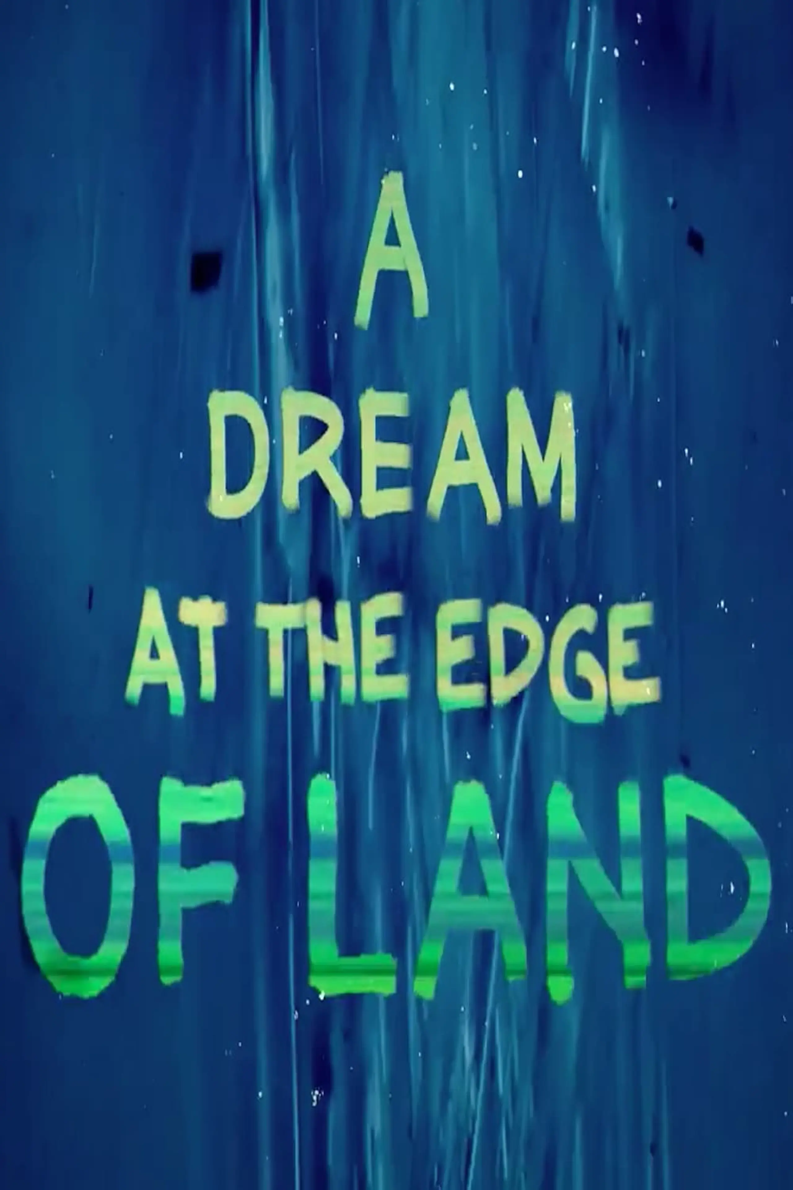 A Dream at the Edge of Land