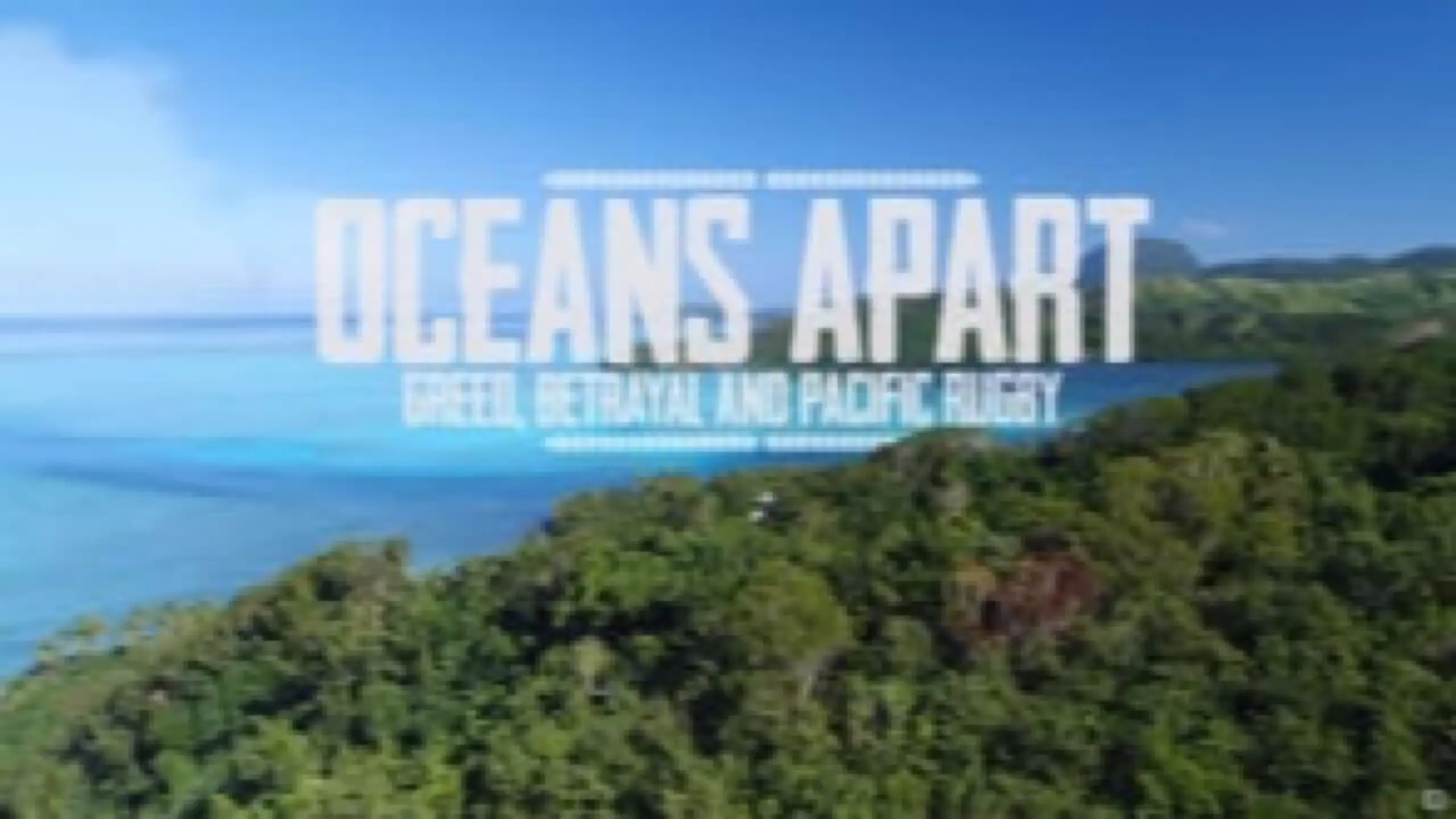 Oceans Apart: Greed, Betrayal and Pacific Island Rugby