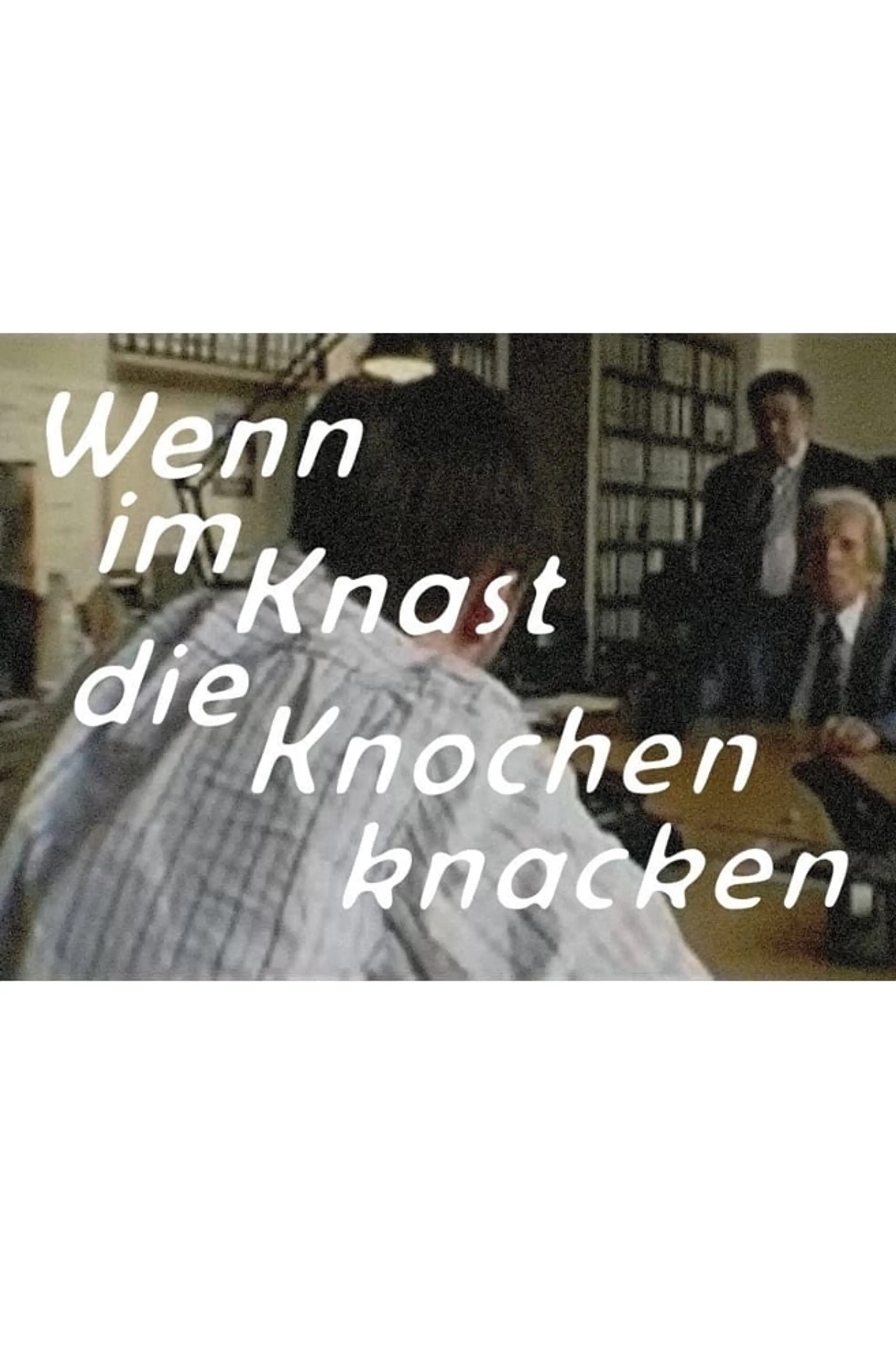 WIKDKK - Wenn im Knast die Knochen knacken