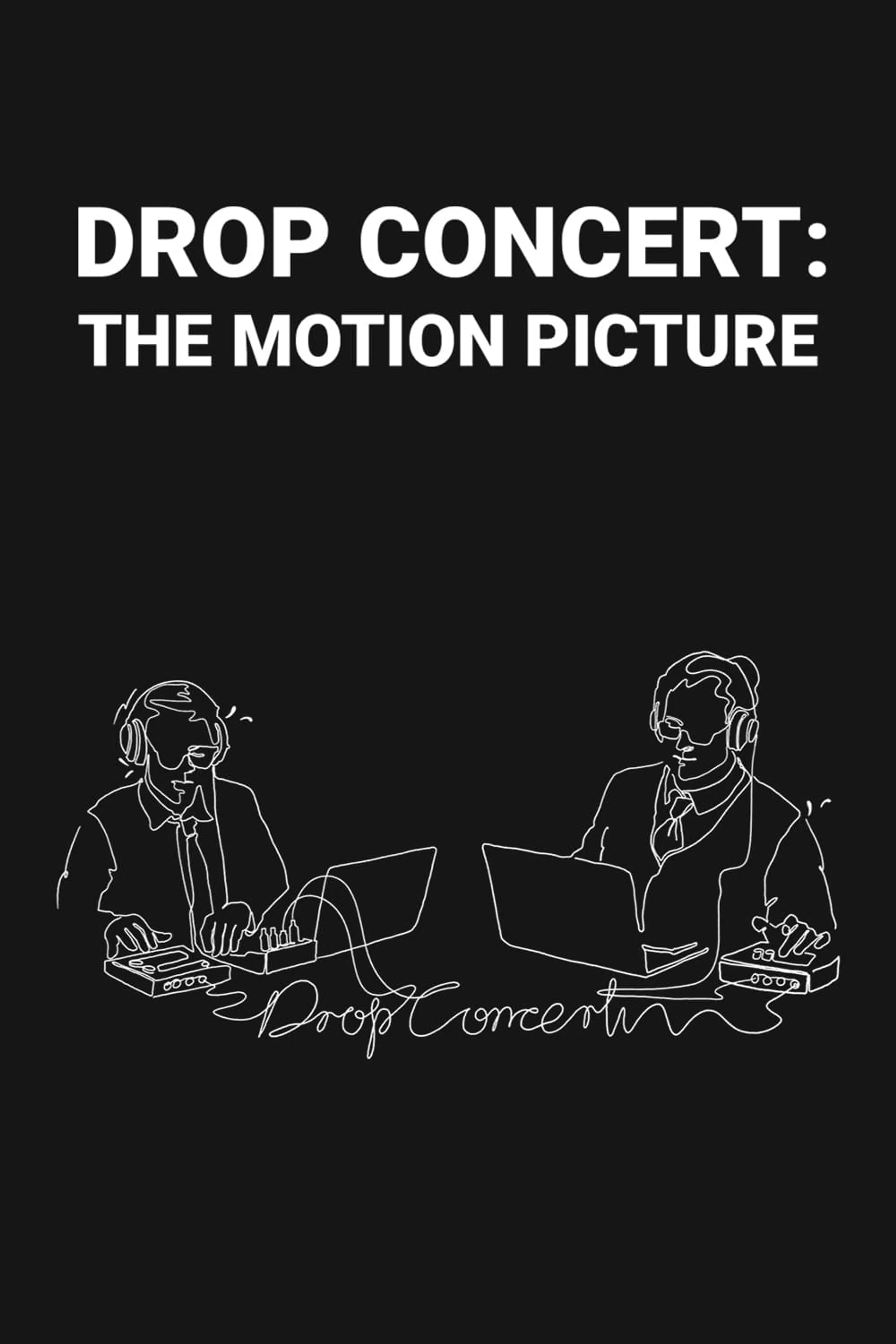 Drop Concert: the Motion Picture