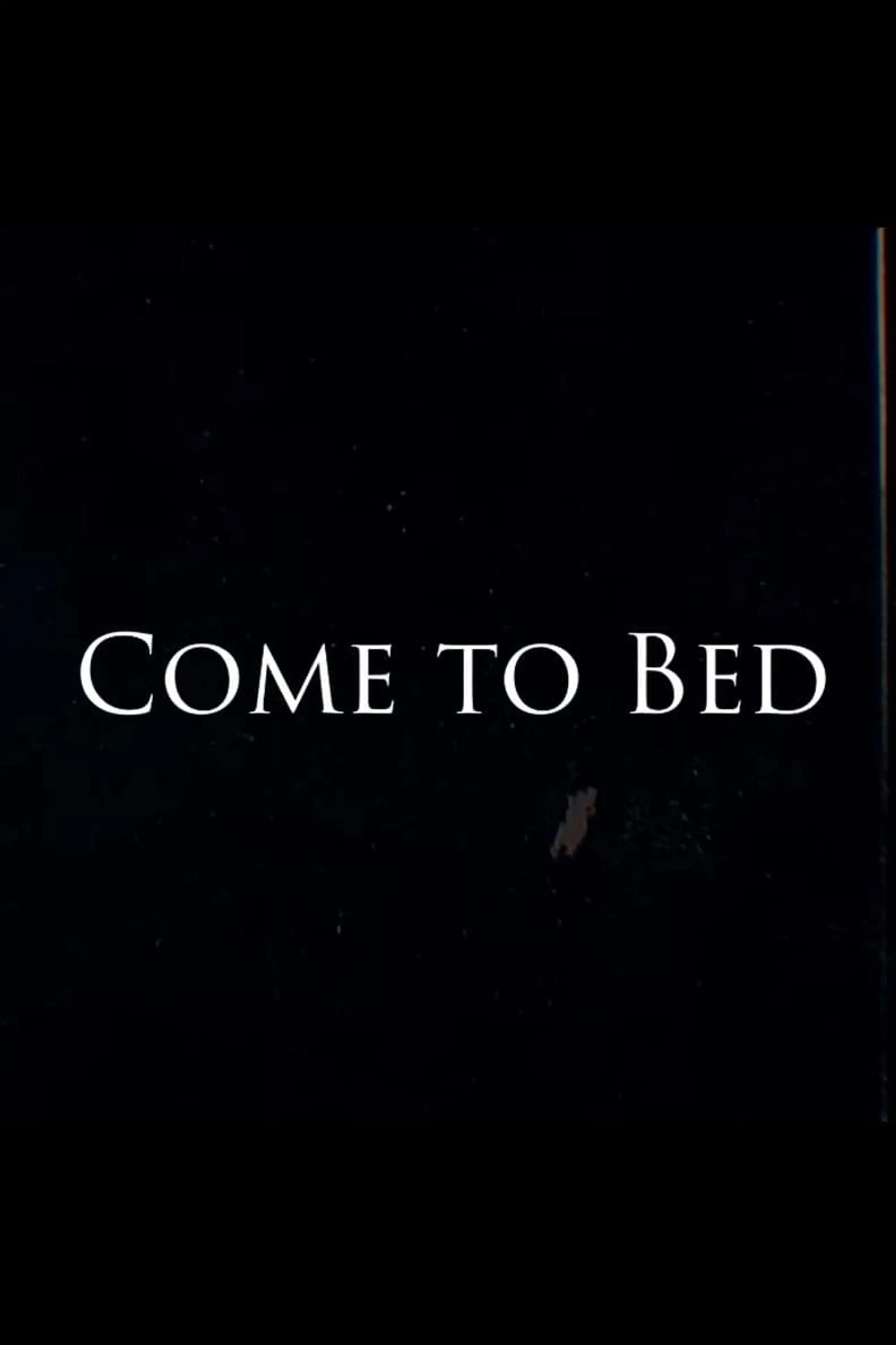 Come to Bed