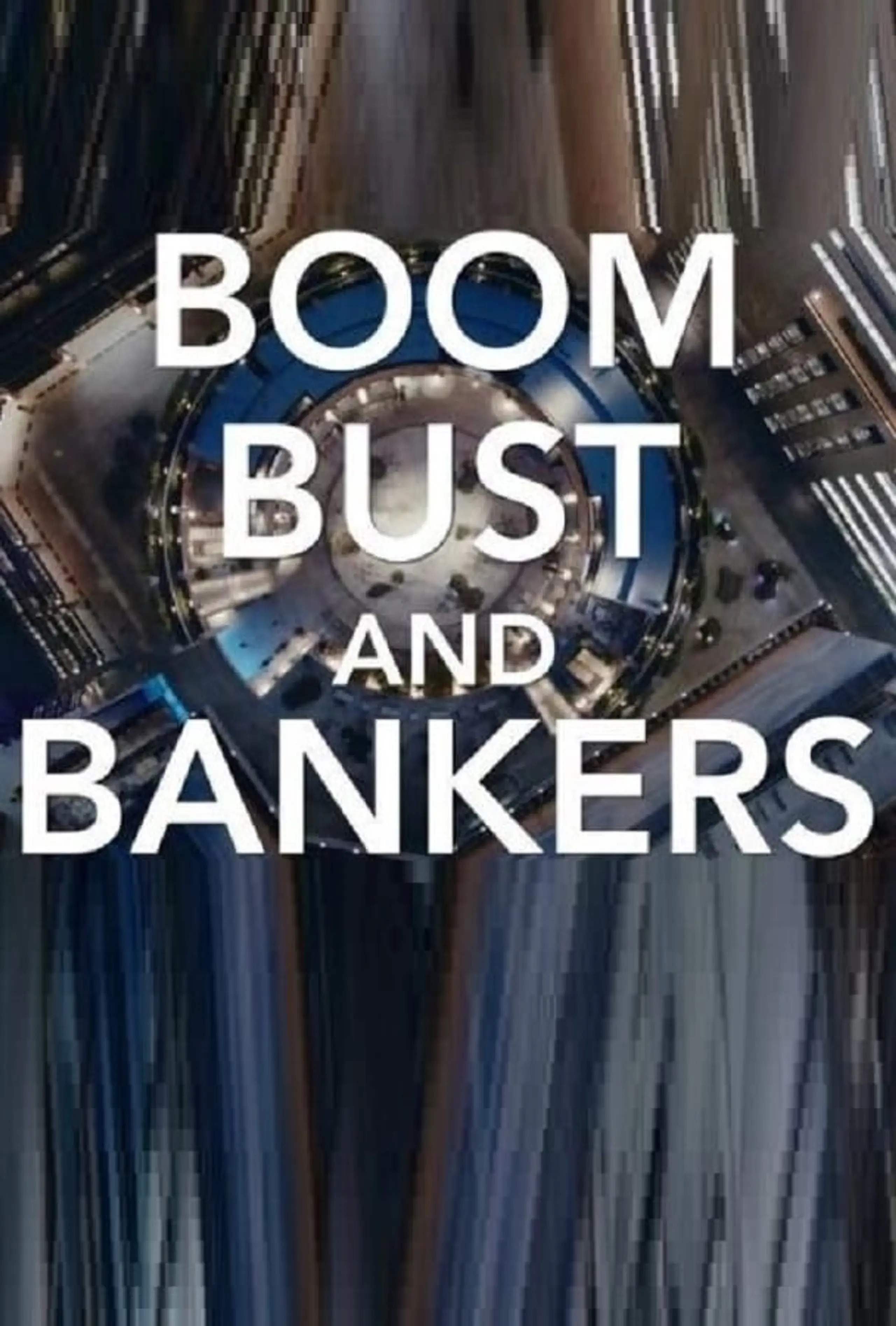 Boom Bust and Bankers