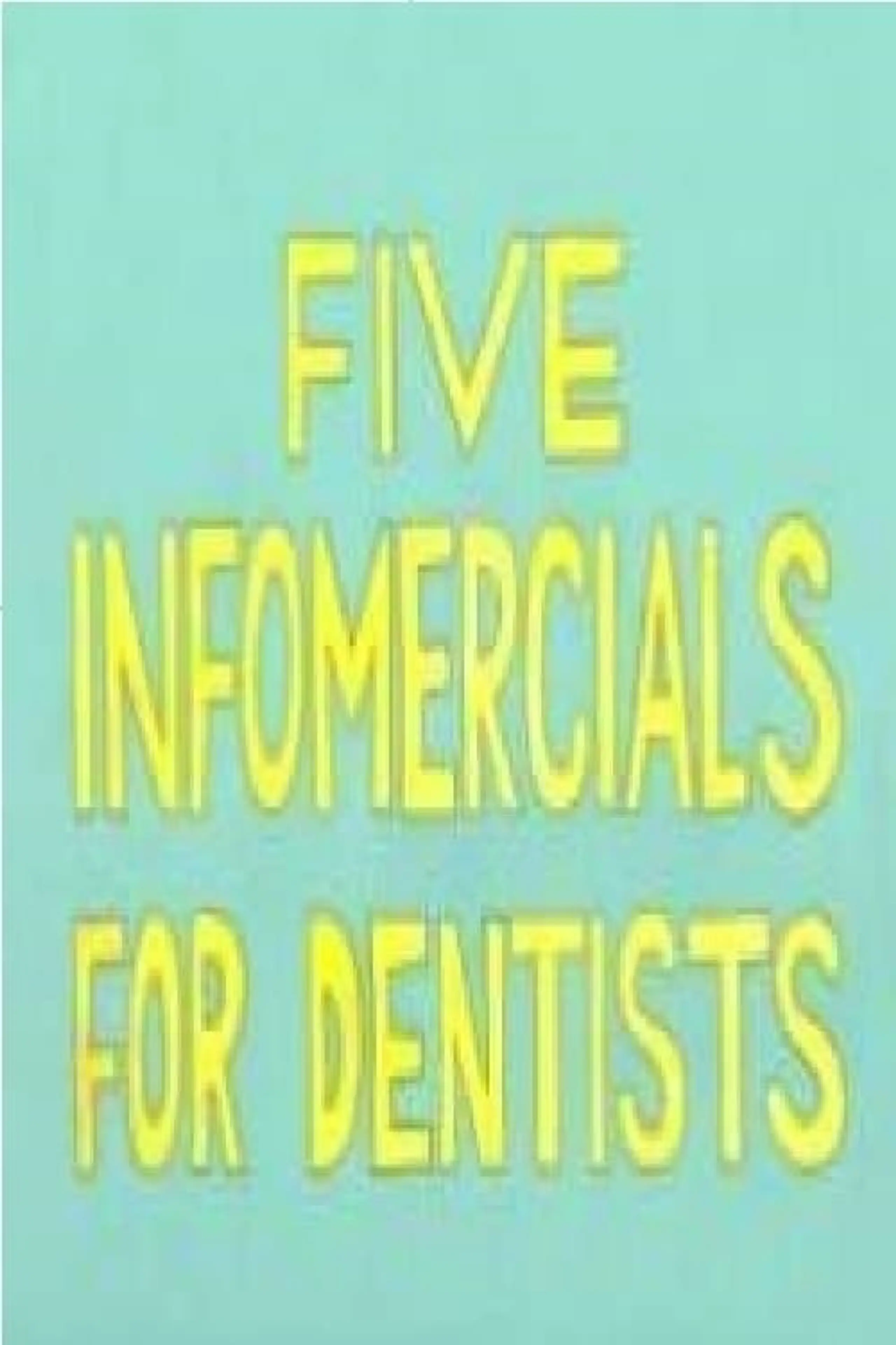 Five Infomercials for Dentists